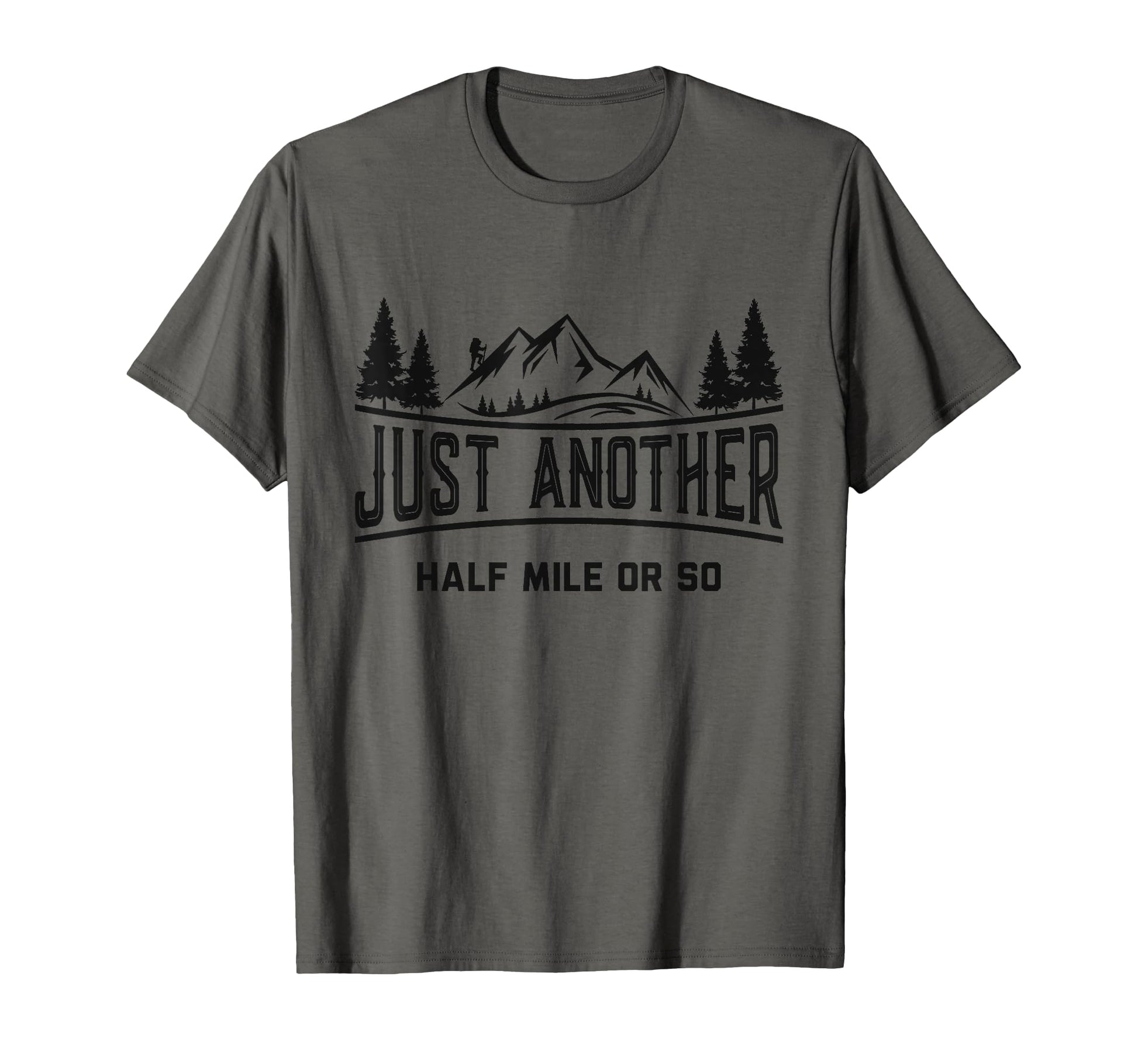 Funny Hiking Just Another Half Mile Or T-Shirt - Novelty Apparel Men Women - T-Shirt, Sweatshirt, Hoodie