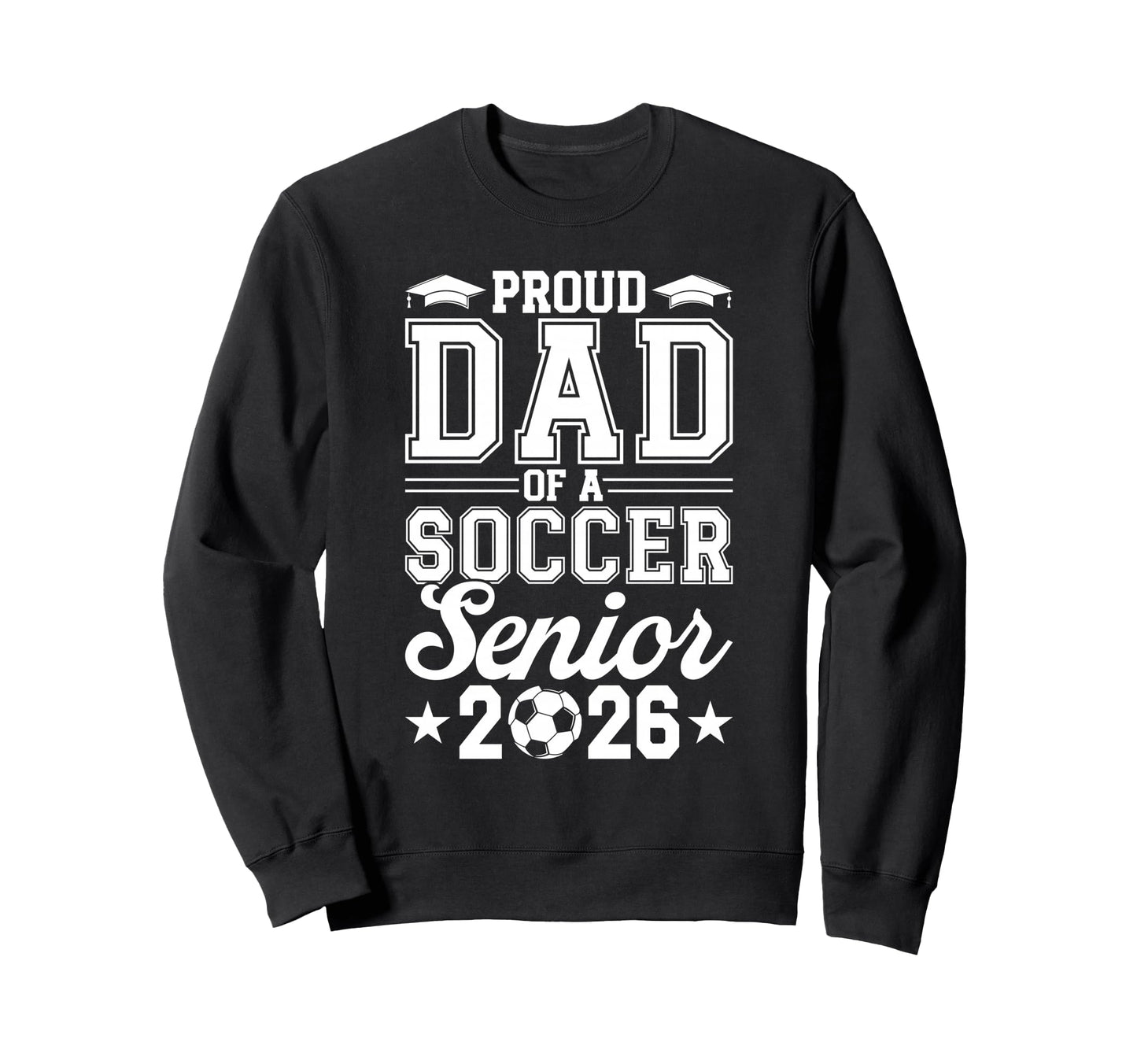 Proud Dad 2026 Senior Soccer Sweatshirt - Minimalist Print for Adults - T-Shirt, Sweatshirt, Hoodie