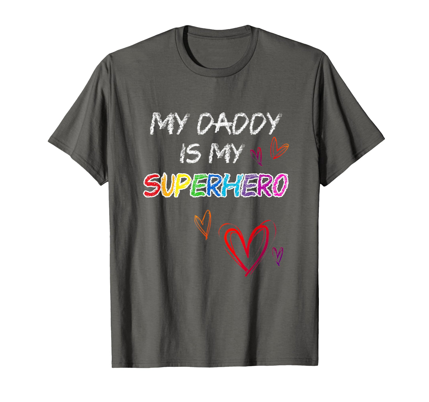 My Daddy Is My Superhero Hero Fathers T-Shirt - Novelty Apparel for Adults - T-Shirt, Sweatshirt, Hoodie