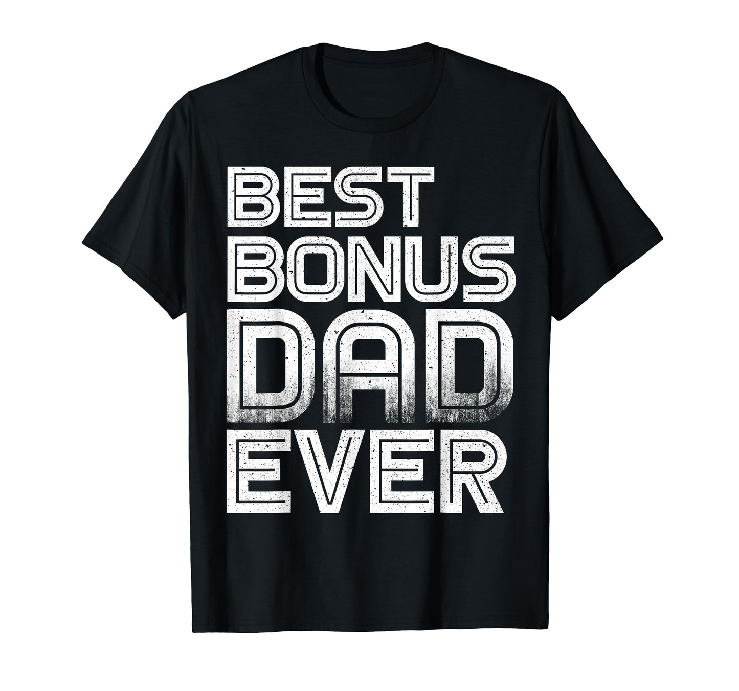 Mens Best Bonus Dad Ever Fathers Gift T-Shirt - Minimalist Print Unisex - T-Shirt, Sweatshirt, Hoodie