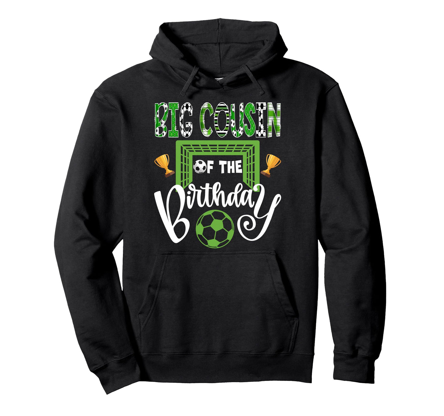 Big Cousin Birthday Soccer Player Bday Hoodie - Trendy Graphic Men Women - T-Shirt, Sweatshirt, Hoodie