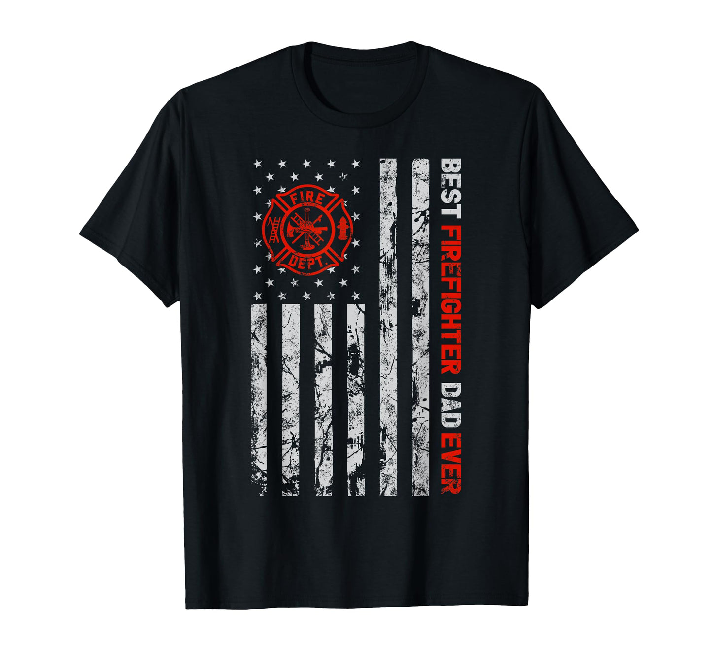 Best Firefighter Dad Ever American T-Shirt - Casual Everyday Wear Unisex - T-Shirt, Sweatshirt, Hoodie