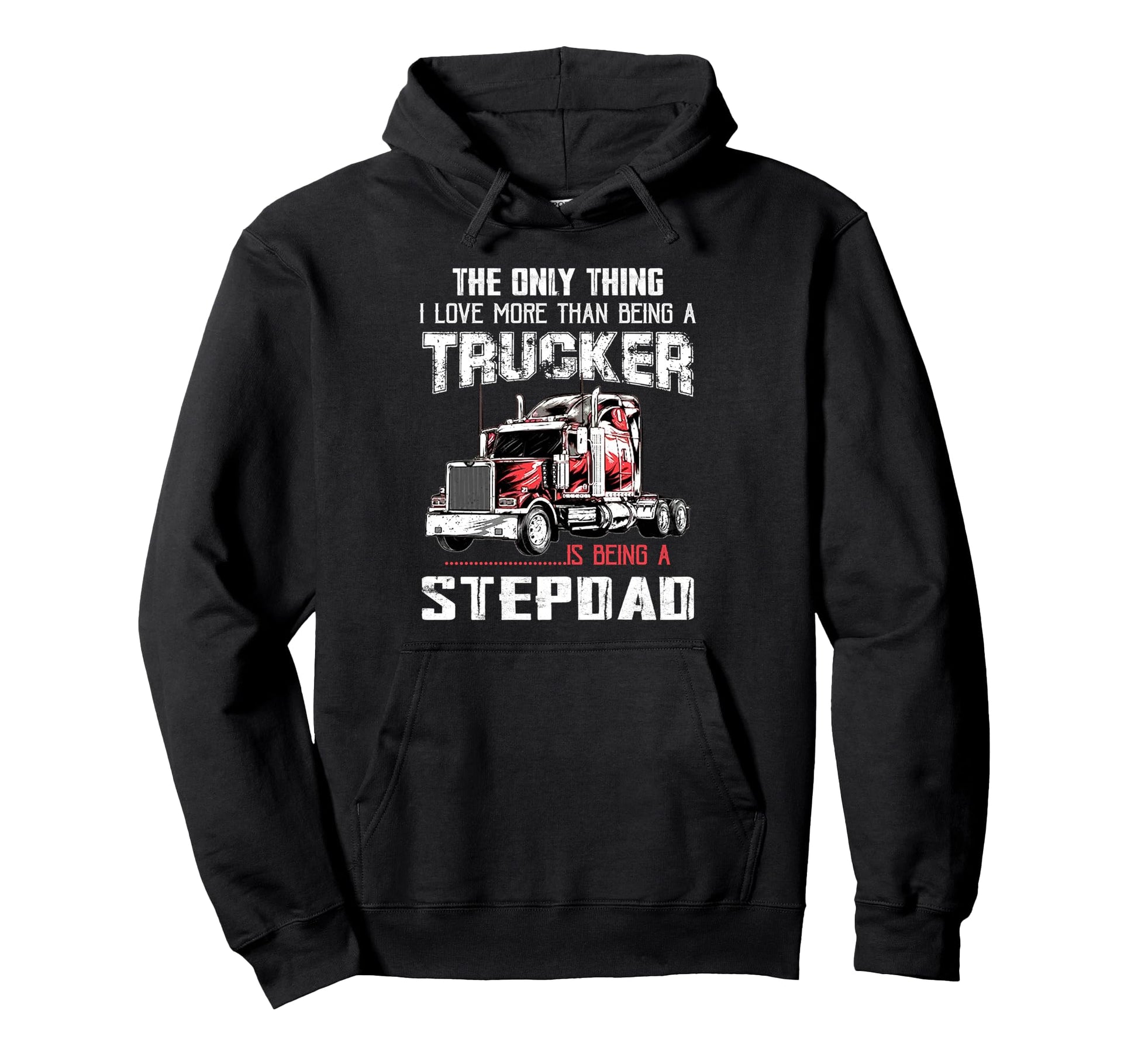 Trucker Stepdad Truck Driver Quotes Hoodie - Graphic Print for Adults - T-Shirt, Sweatshirt, Hoodie