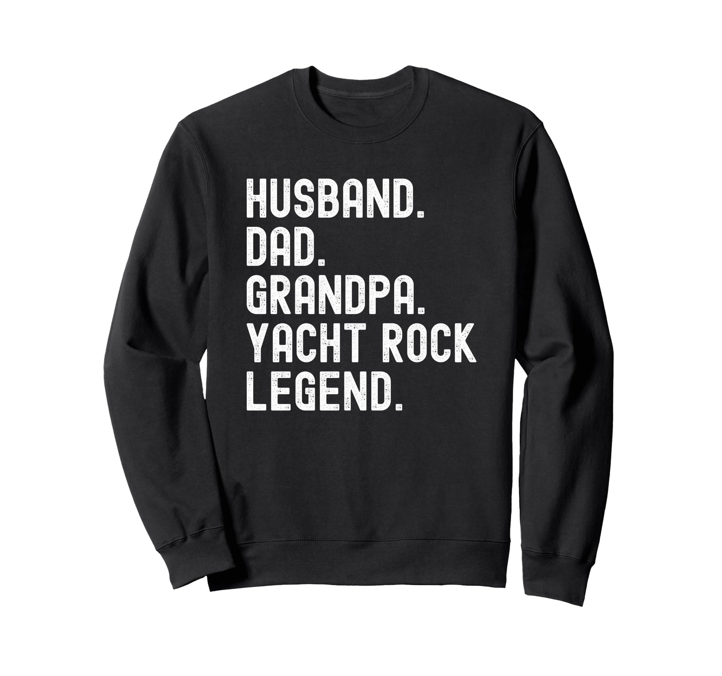 Husband Dad Grandpa Yacht Rock Sweatshirt - Fun Novelty Design Unisex - T-Shirt, Sweatshirt, Hoodie