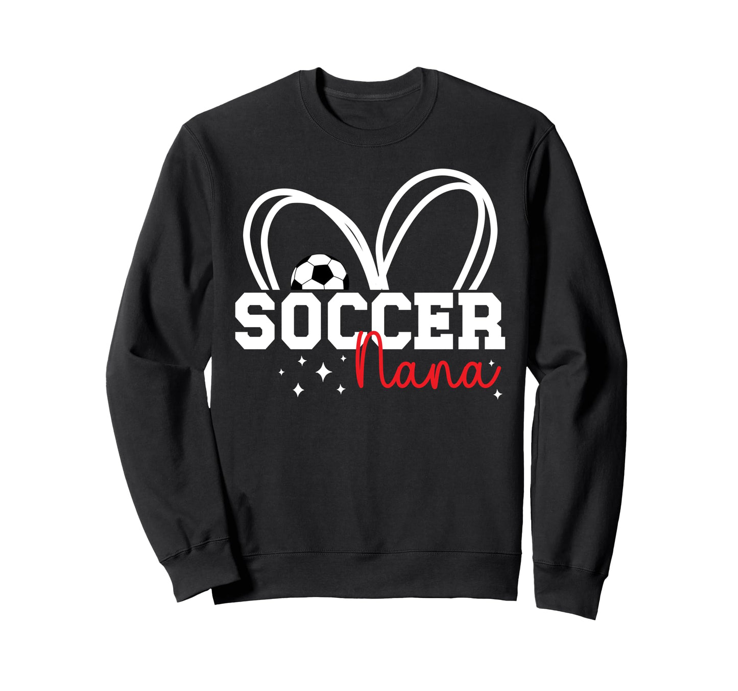 Soccer Nana Proud Grandma Nana Sweatshirt - Casual Everyday Wear Men Women - T-Shirt, Sweatshirt, Hoodie