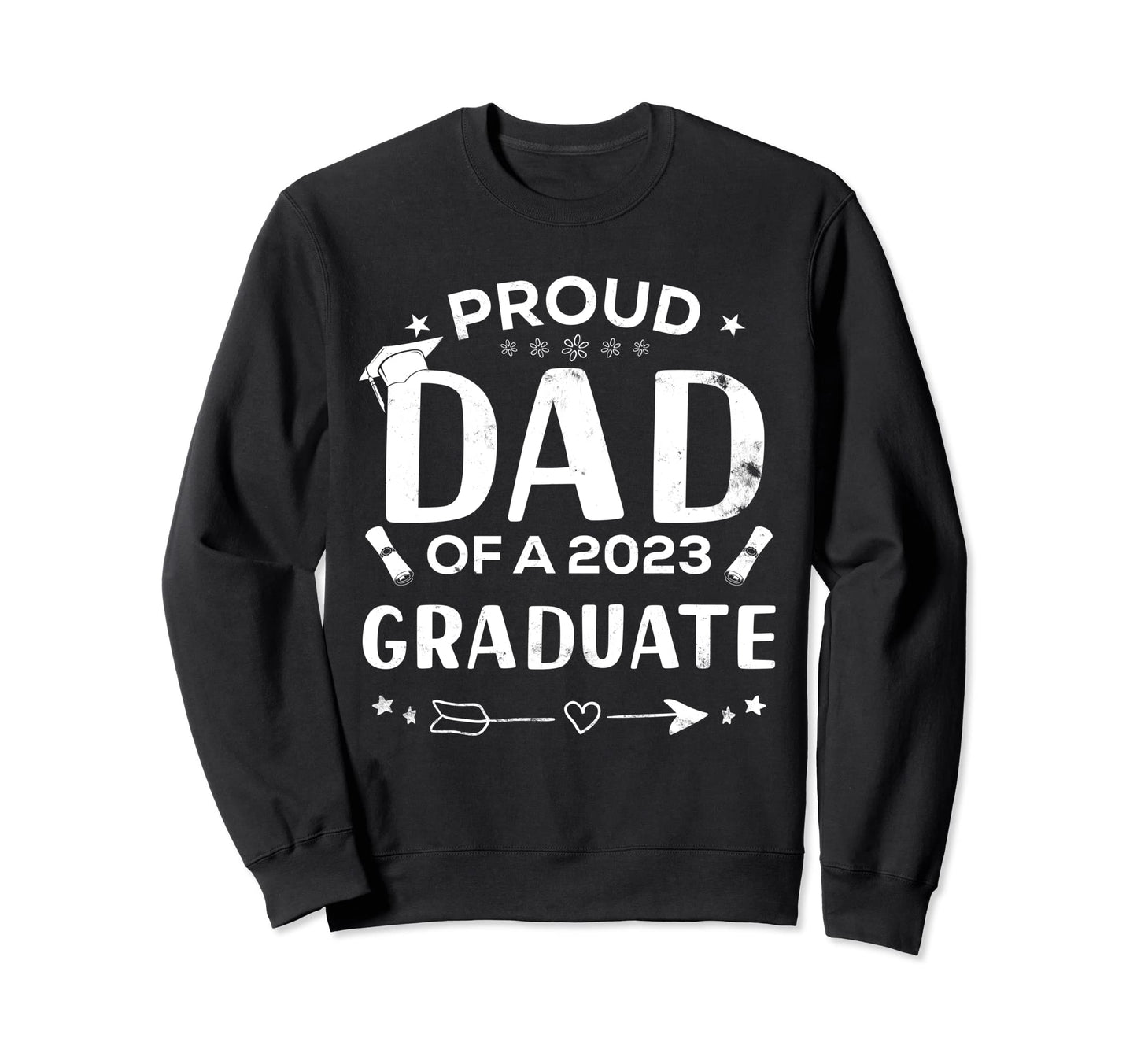 Proud Dad 2023 Graduate Sweatshirt - Streetwear Style for Adults - T-Shirt, Sweatshirt, Hoodie