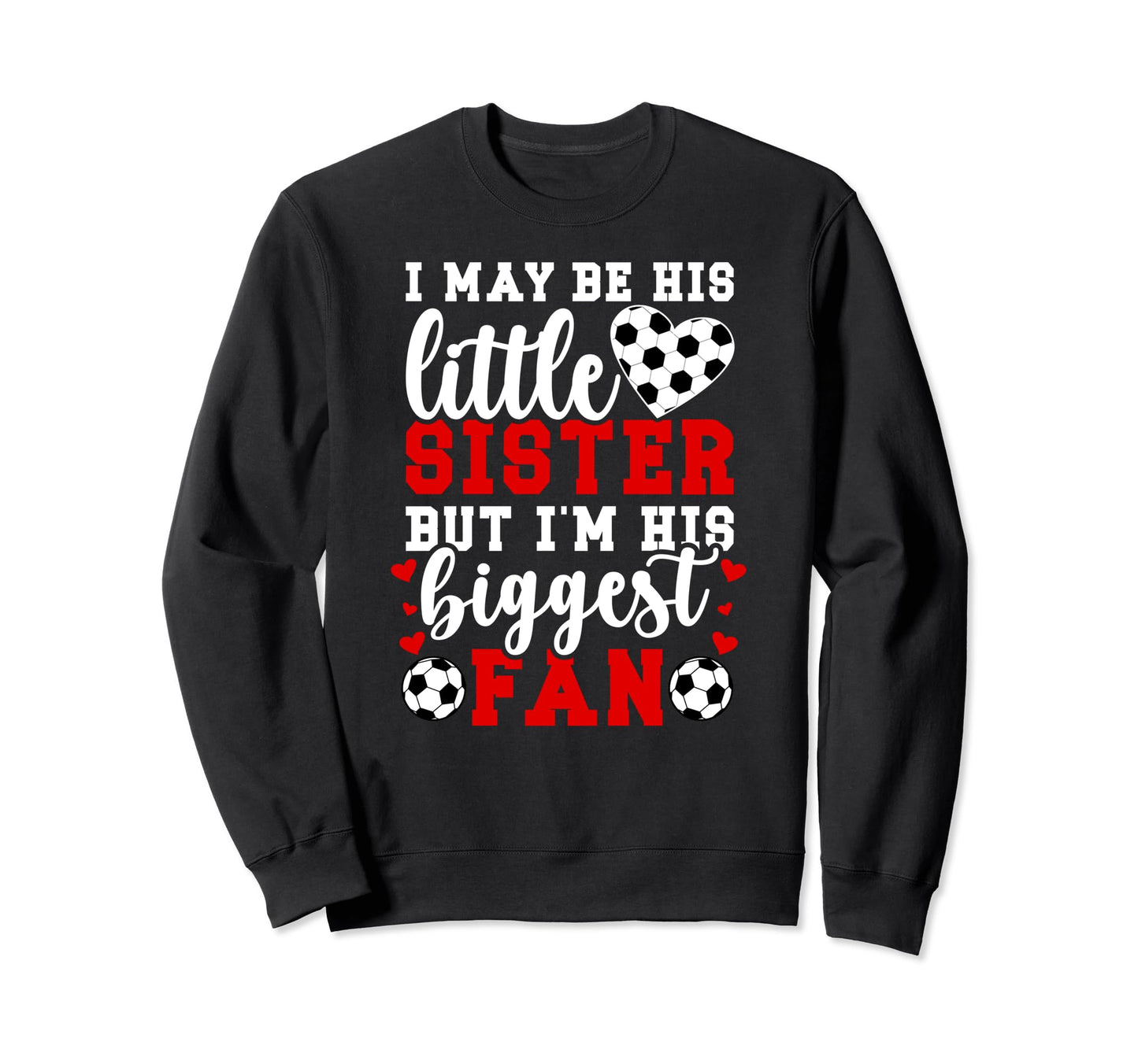 His Biggest Fan Soccer Sister Soccer Sweatshirt - Trendy Graphic Men Women - T-Shirt, Sweatshirt, Hoodie