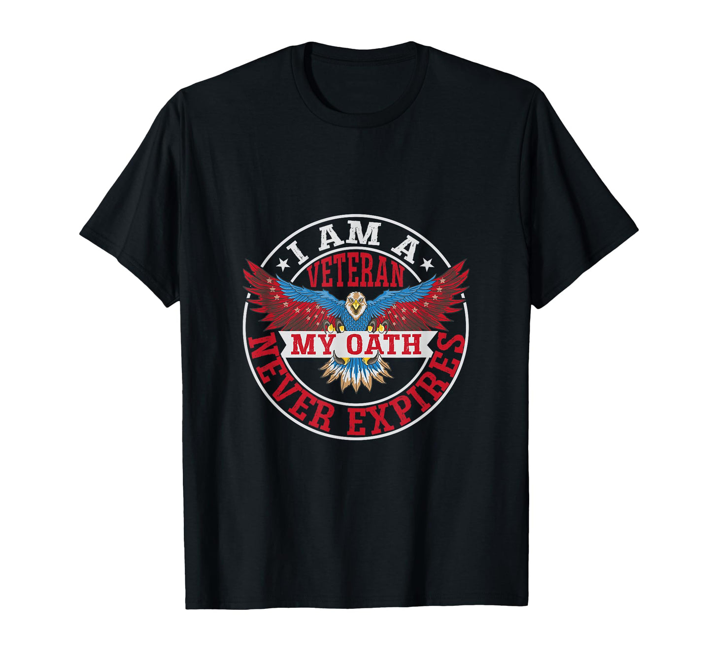 I Am Veteran My Oath Never Expires T-Shirt - Aesthetic Graphic Men Women - T-Shirt, Sweatshirt, Hoodie