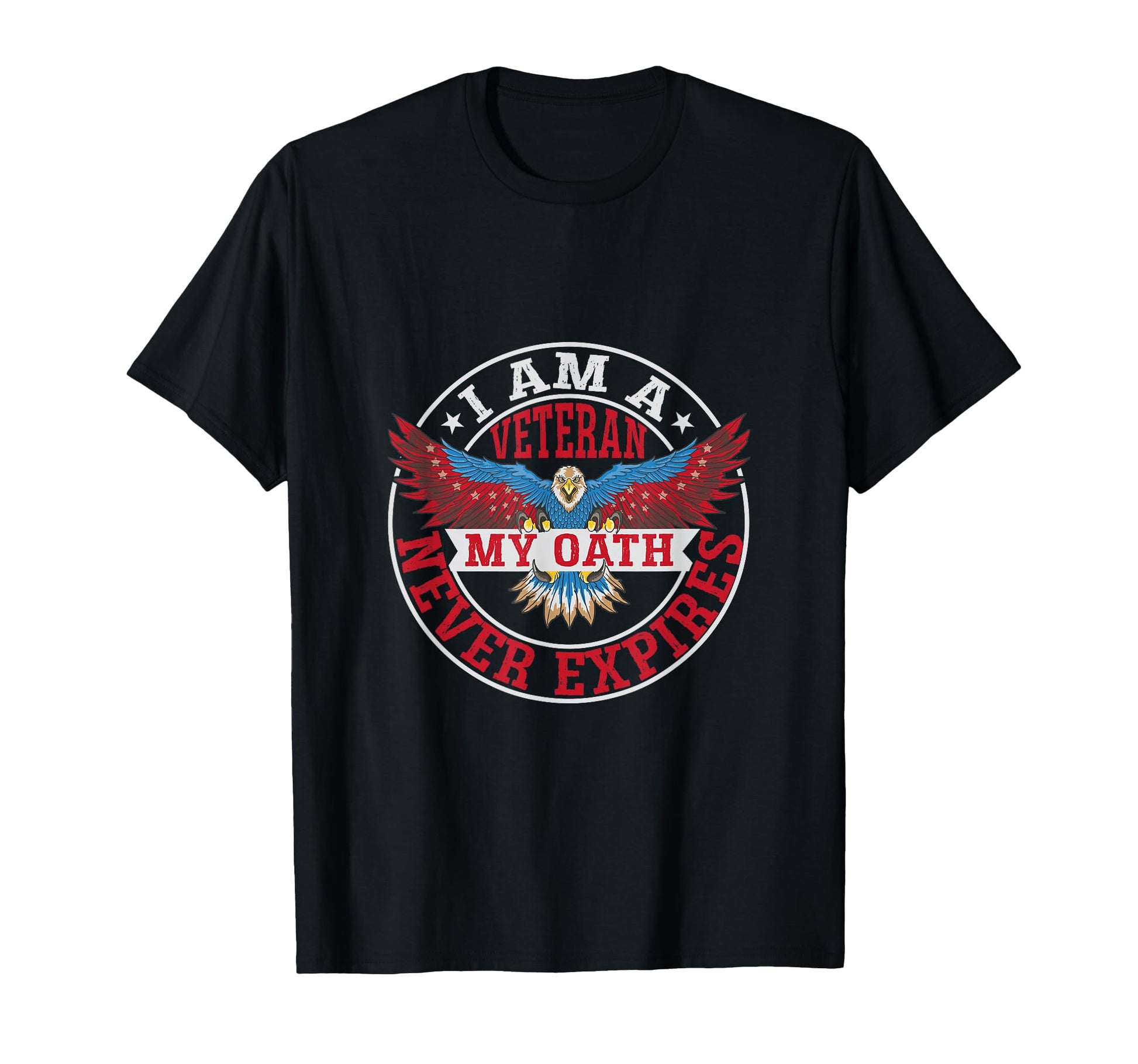 I Am Veteran My Oath Never Expires T-Shirt - Aesthetic Graphic Men Women - T-Shirt, Sweatshirt, Hoodie