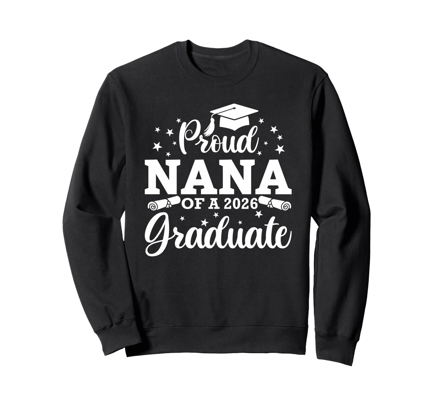 Proud Nana 2026 Graduate Senior Sweatshirt - Custom Art Print Unisex - T-Shirt, Sweatshirt, Hoodie