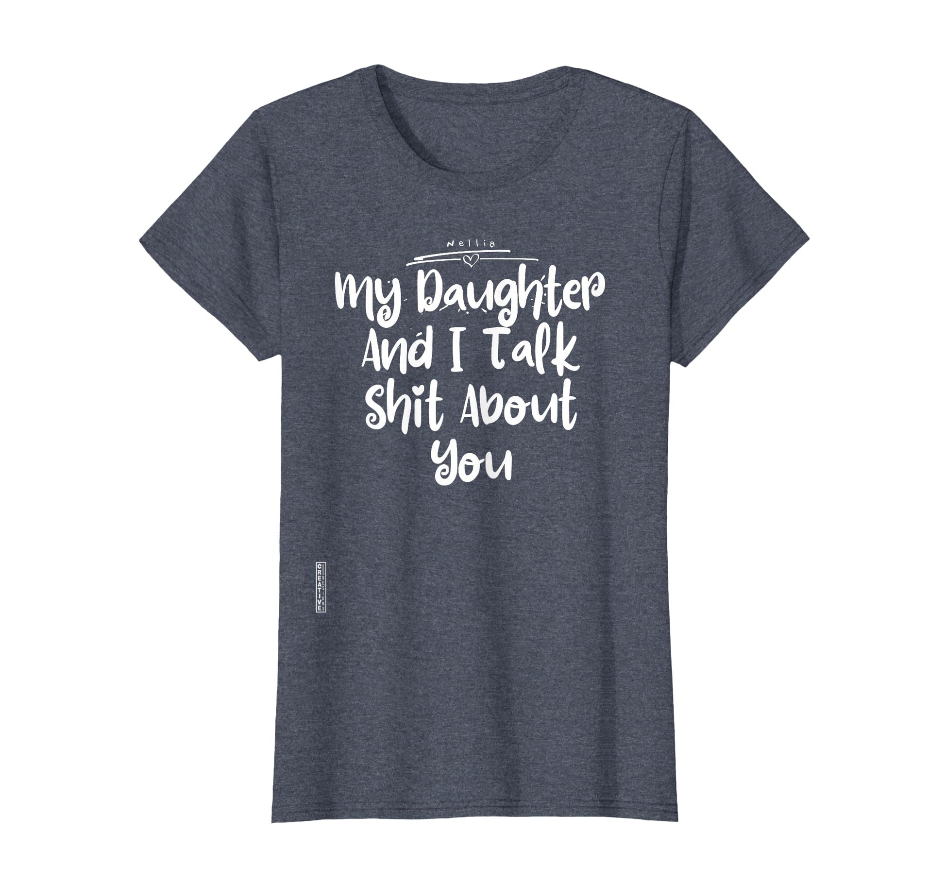 My Daughter And I Talk Shit About T-Shirt - Casual Everyday Wear Unisex - T-Shirt, Sweatshirt, Hoodie