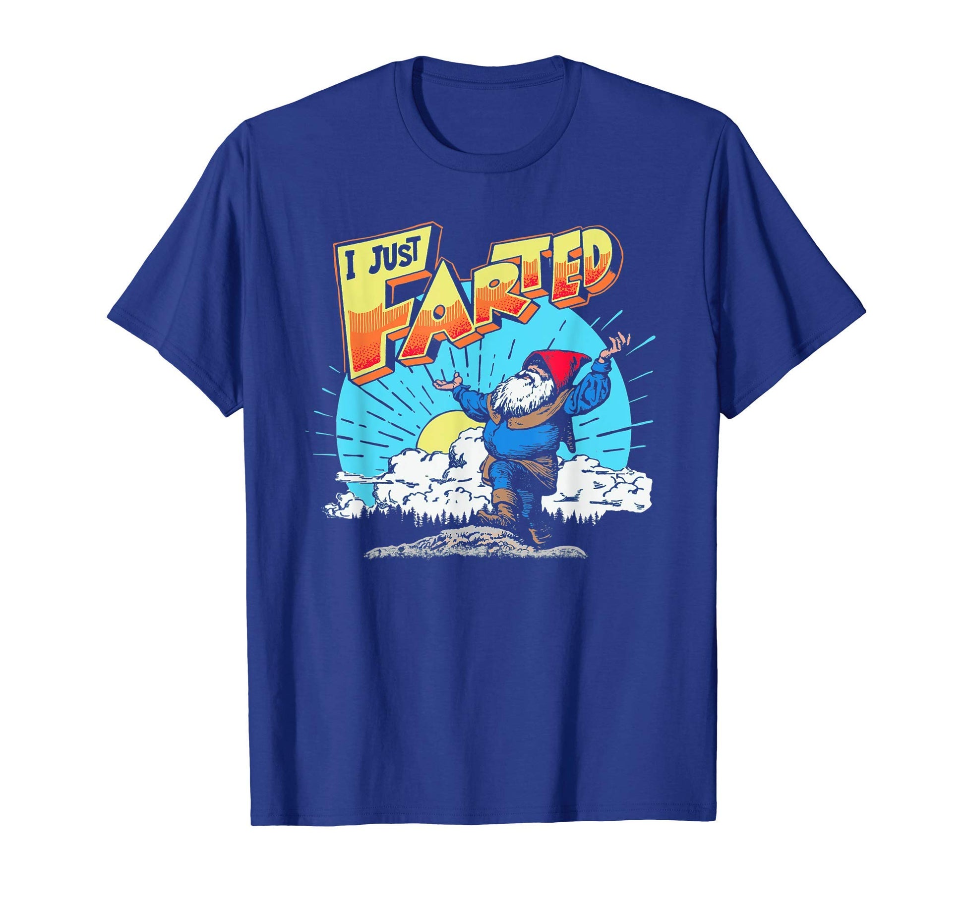I Just Farted Funny Gnome Fathers Day T-Shirt - Novelty Apparel Men Women - T-Shirt, Sweatshirt, Hoodie