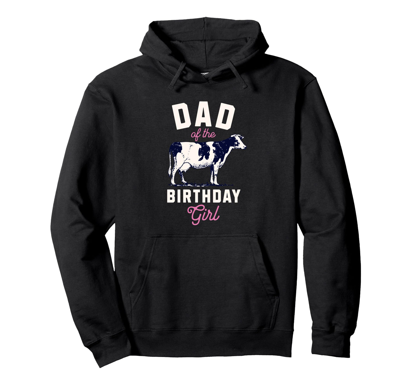 Dad Birthday Funny Farm Cow Daddy Hoodie - Fun Novelty Design Men Women - T-Shirt, Sweatshirt, Hoodie