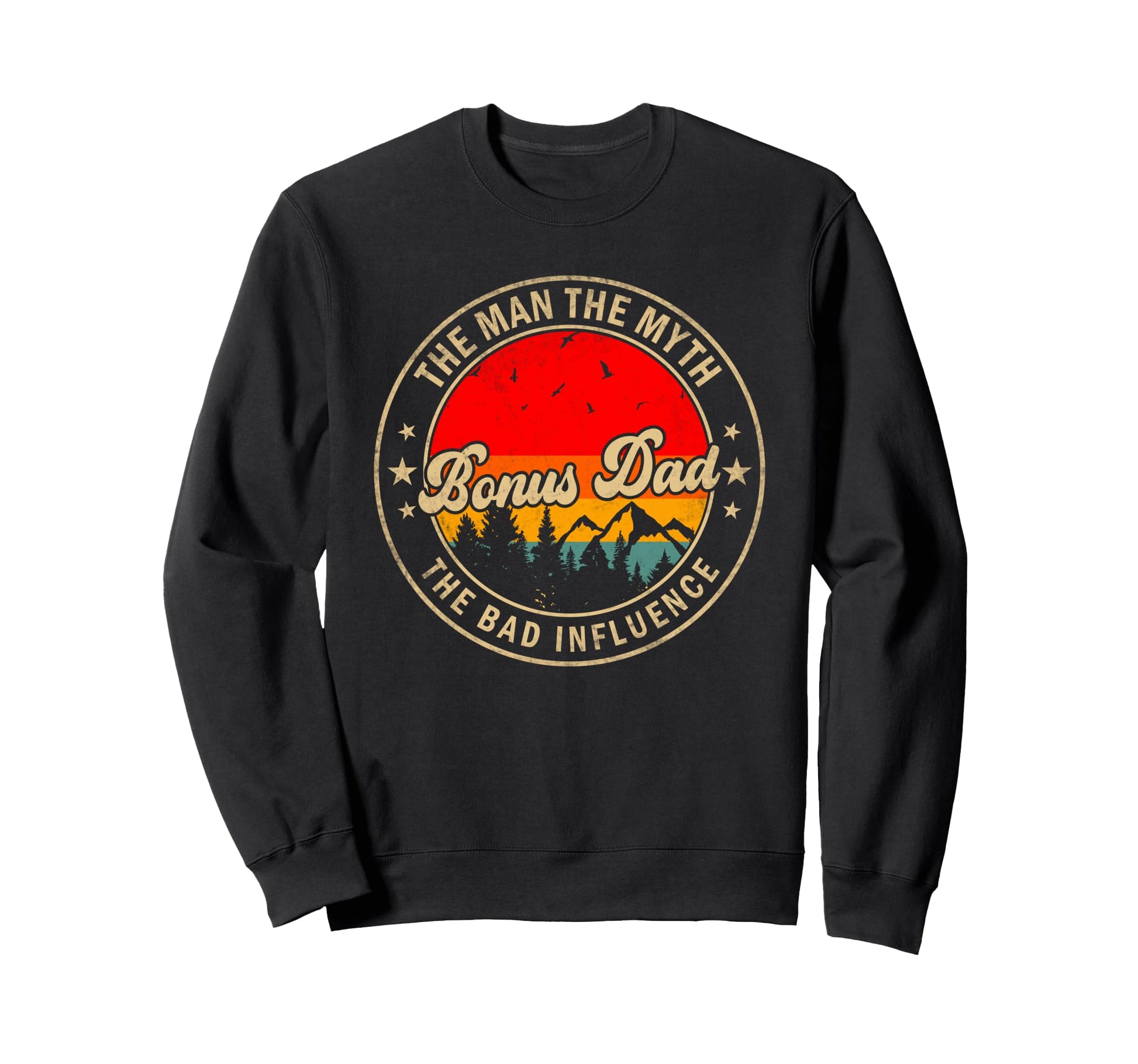 Bonus Dad Myth Bad Influence Papa Sweatshirt - Trendy Graphic Men Women - T-Shirt, Sweatshirt, Hoodie