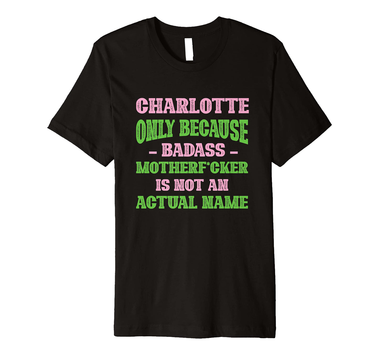 Badass Charlotte Name Unique Nickname T-Shirt - Custom Art Print Men Women - T-Shirt, Sweatshirt, Hoodie