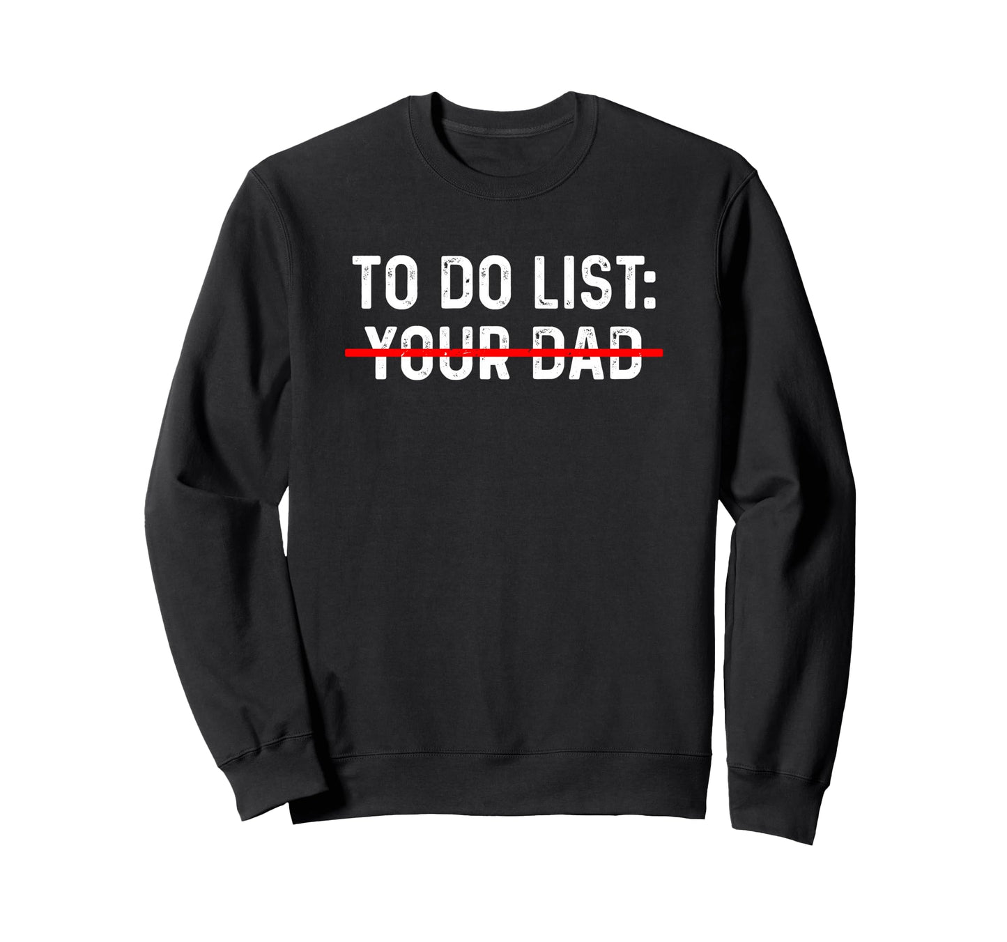 To Do List Your Mom Your Sister Your Co T-Shirt - Trendy Graphic Unisex - T-Shirt, Sweatshirt, Hoodie