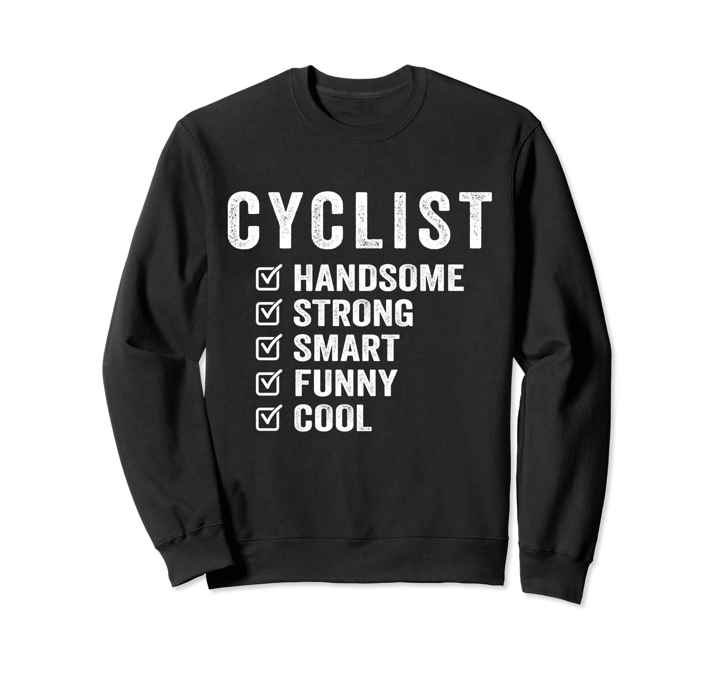 Cyclist Handsome Strong Smart Funny Sweatshirt - Unique Graphic Men Women - T-Shirt, Sweatshirt, Hoodie