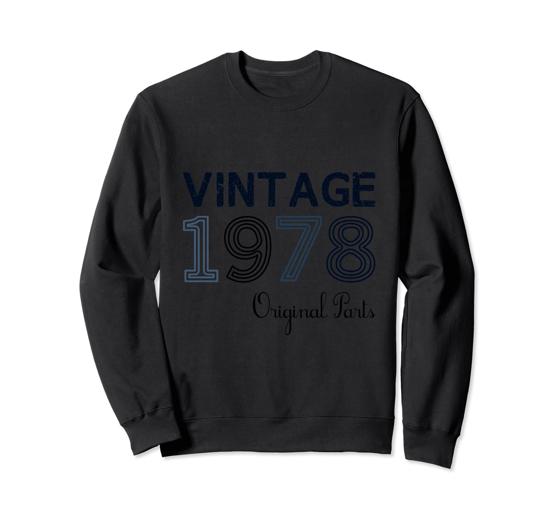 Year 1978 Gift Birthday Mom Dad Sweatshirt - Trendy Graphic Men Women - T-Shirt, Sweatshirt, Hoodie