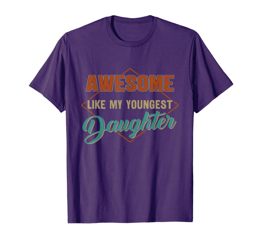 Awesome Like My Youngest Daughter T-Shirt - Trendy Graphic for Adults - T-Shirt, Sweatshirt, Hoodie
