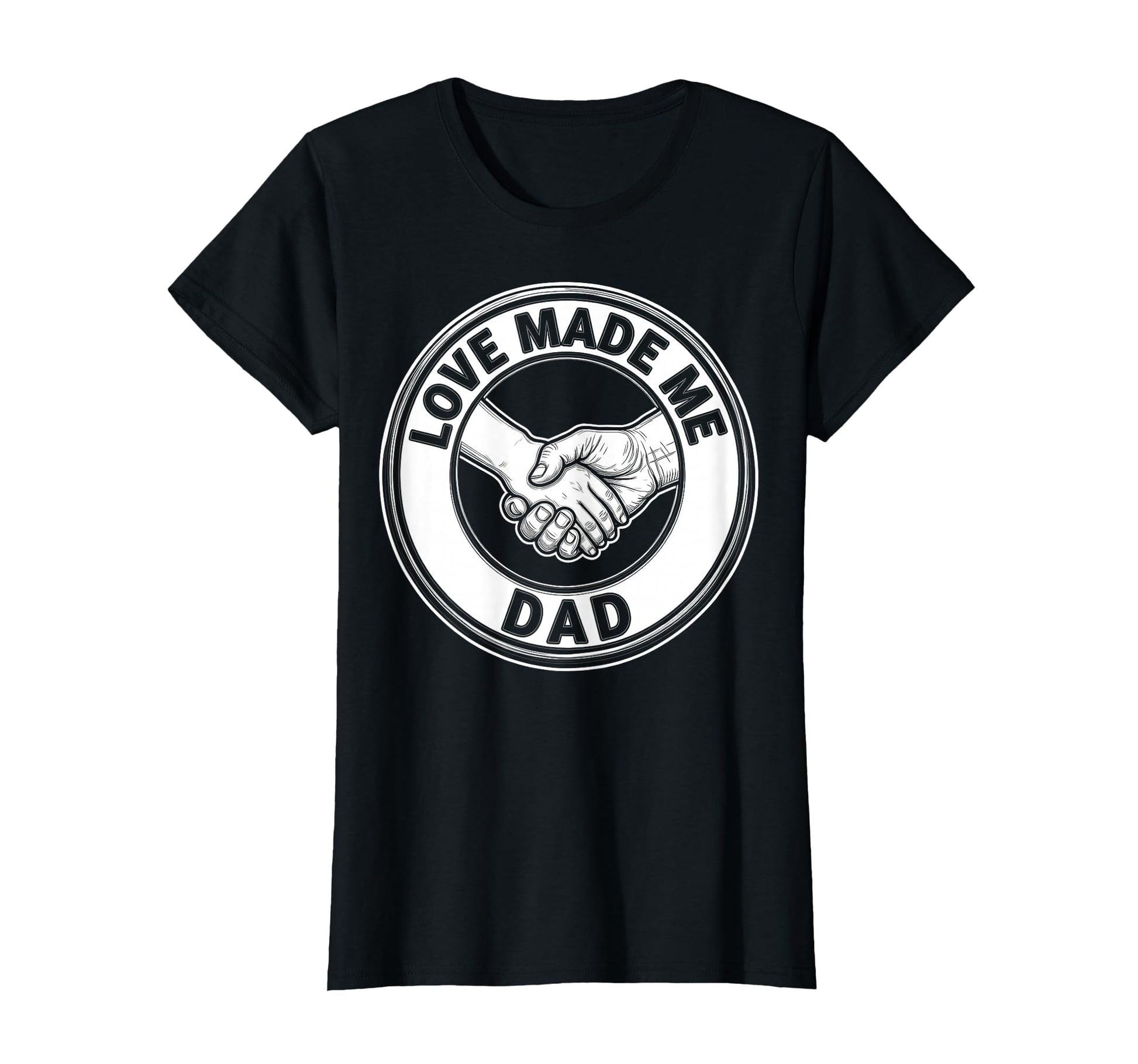 Love Made Me Dad Bonus Dad Father T-Shirt - Novelty Apparel Unisex - T-Shirt, Sweatshirt, Hoodie