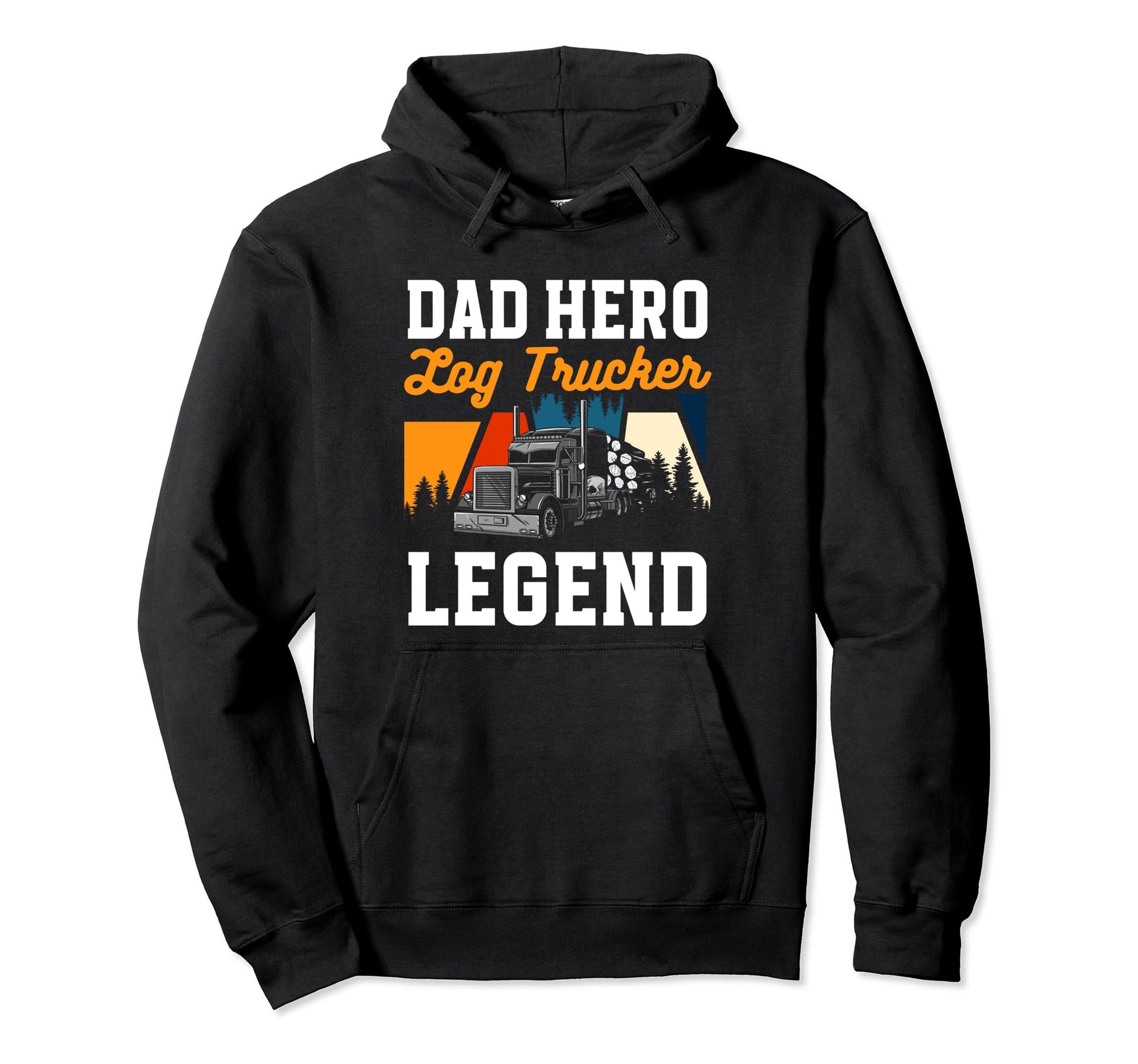 Dad Husband Hero Log Trucker Legend Hoodie - Fun Novelty Design Men Women - T-Shirt, Sweatshirt, Hoodie