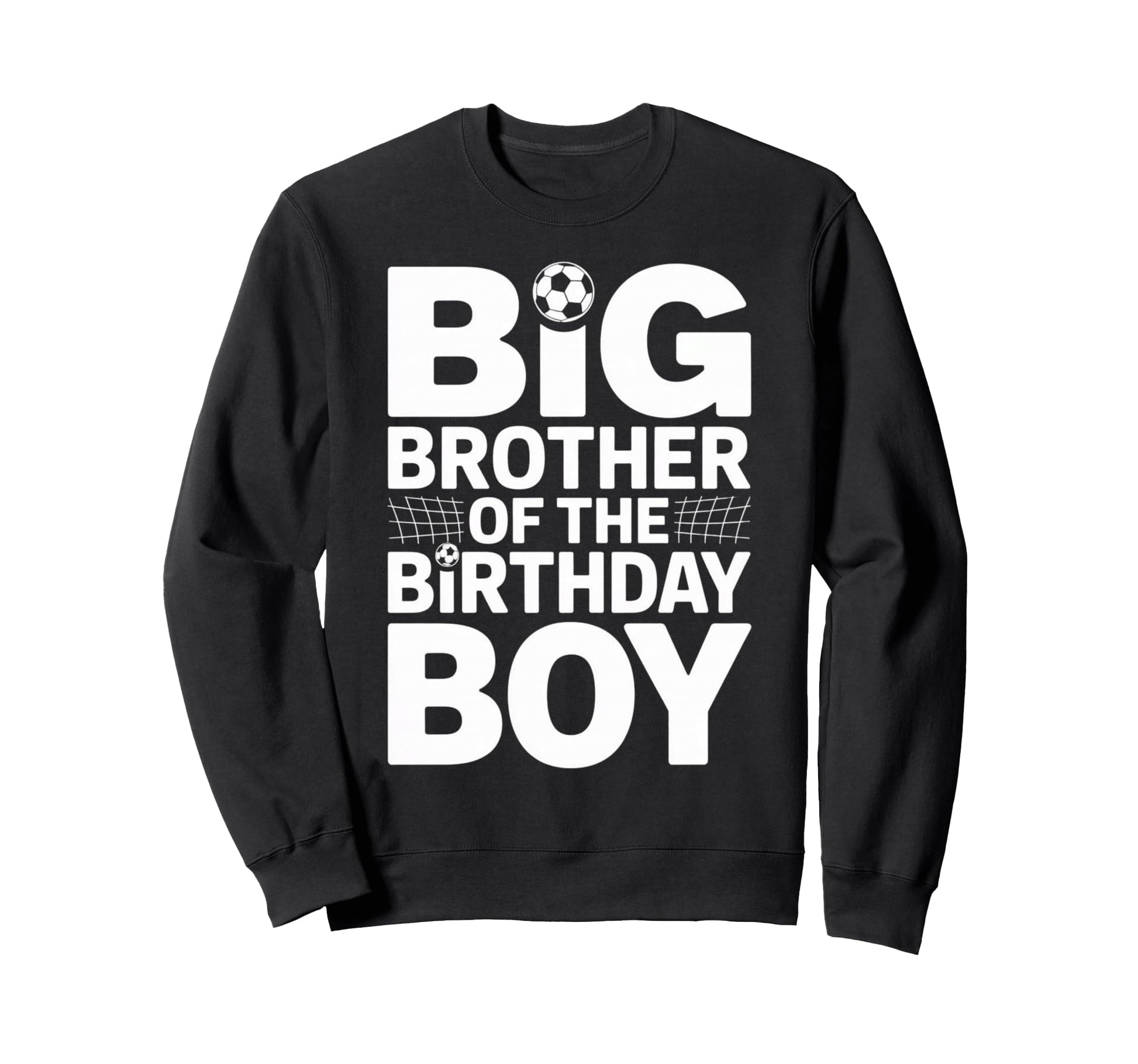 Big Brother Birthday Soccer Ball Sweatshirt - Fun Novelty Design Unisex - T-Shirt, Sweatshirt, Hoodie