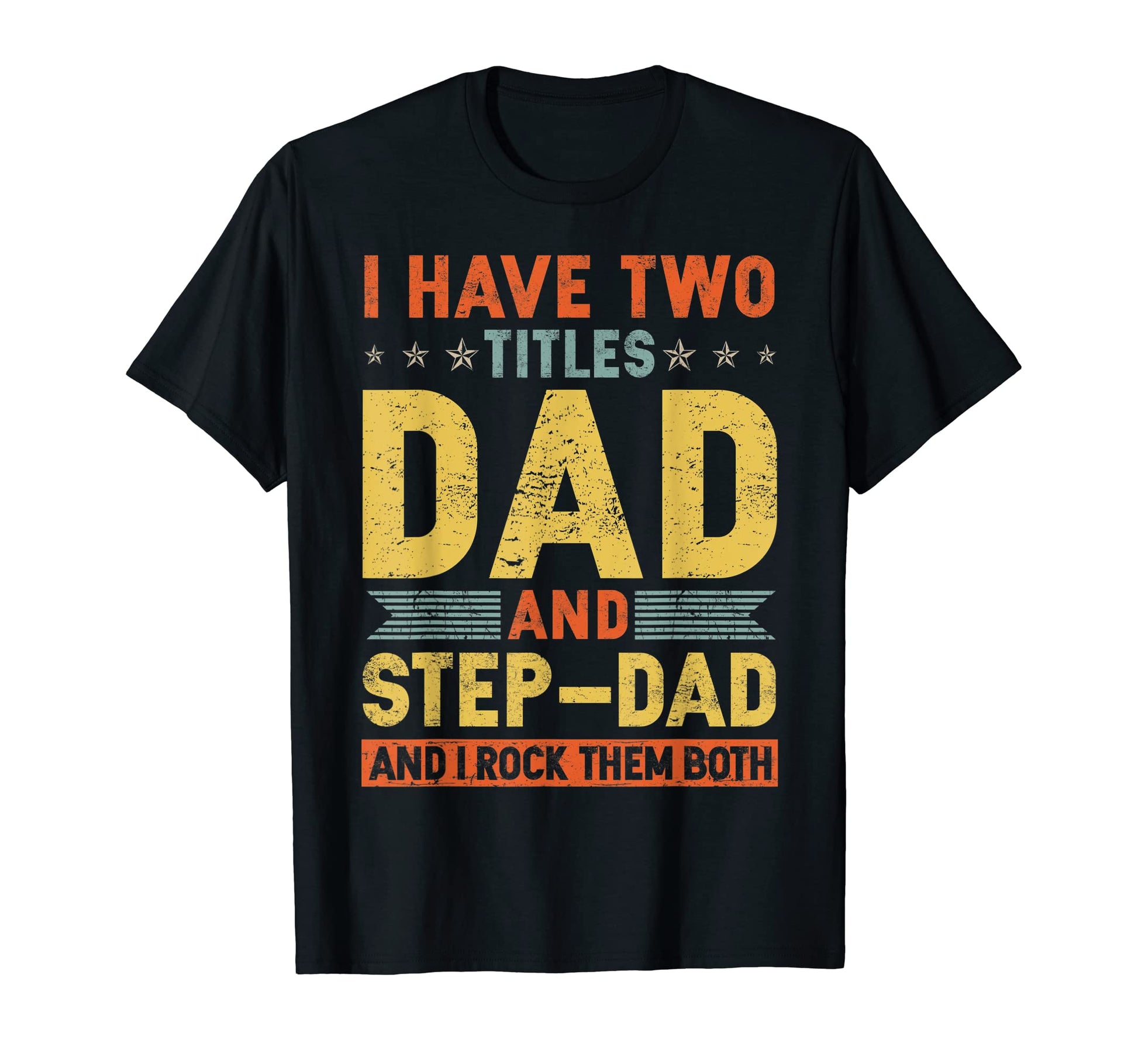 Mens I Have Two Titles Dad And Step Dad T-Shirt - Minimalist Print Unisex - T-Shirt, Sweatshirt, Hoodie