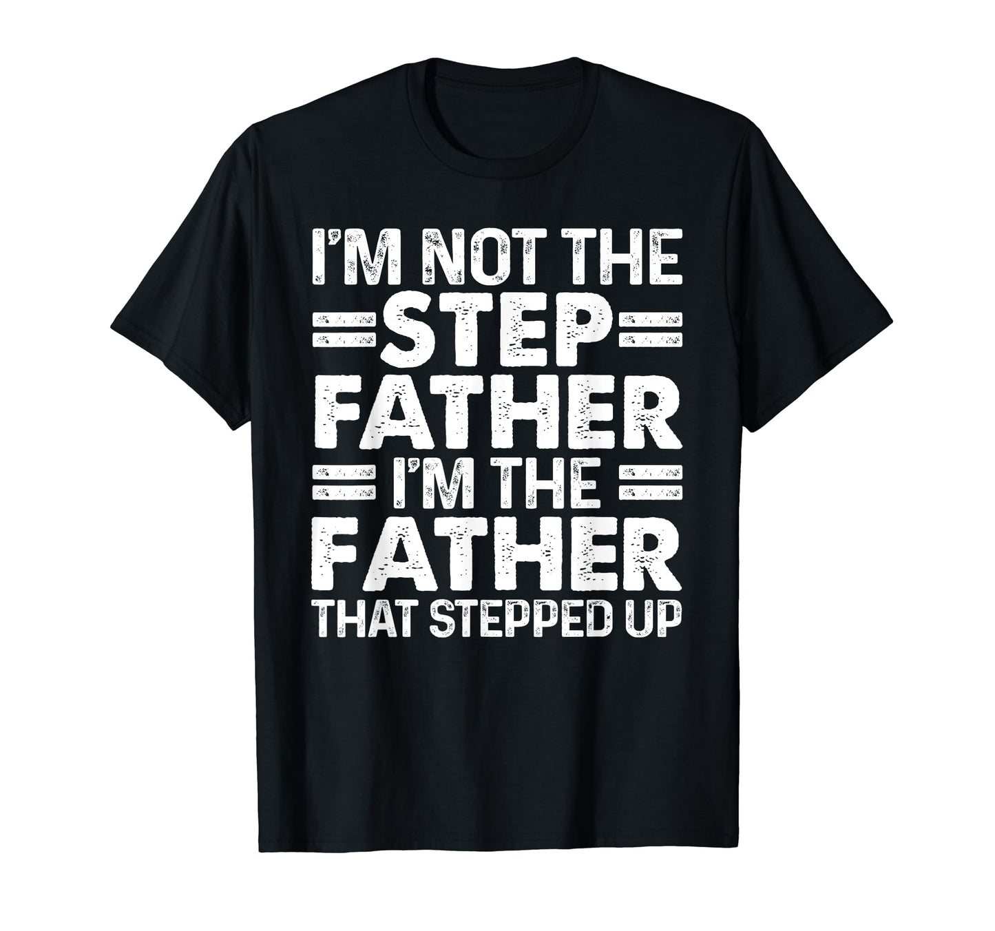 Stepped Up Dad Father Bonus T-Shirt - Fun Novelty Design for Adults - T-Shirt, Sweatshirt, Hoodie