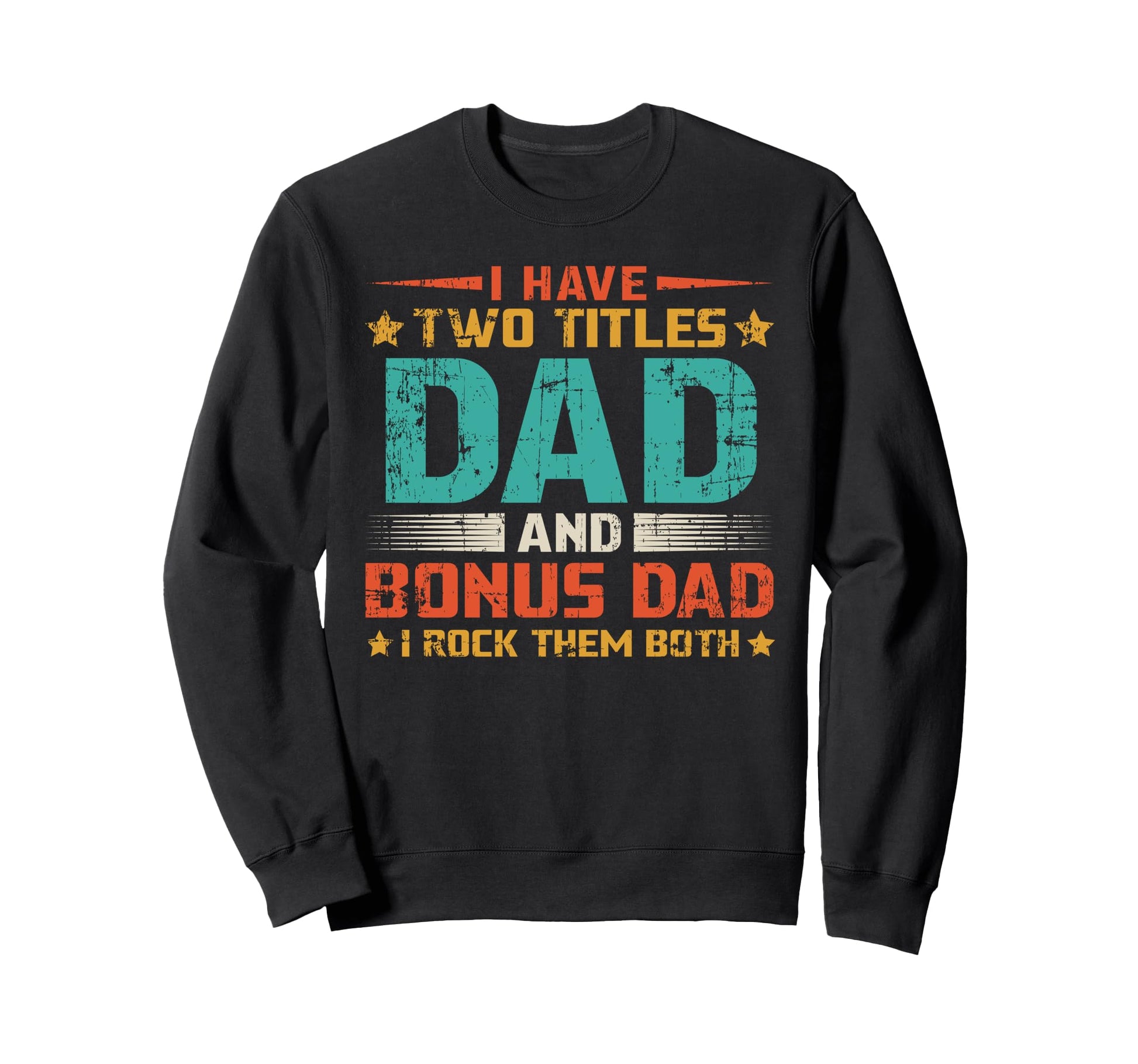 Funny Bonus Dad Mens Fathers Day Sweatshirt - Unique Graphic Men Women - T-Shirt, Sweatshirt, Hoodie