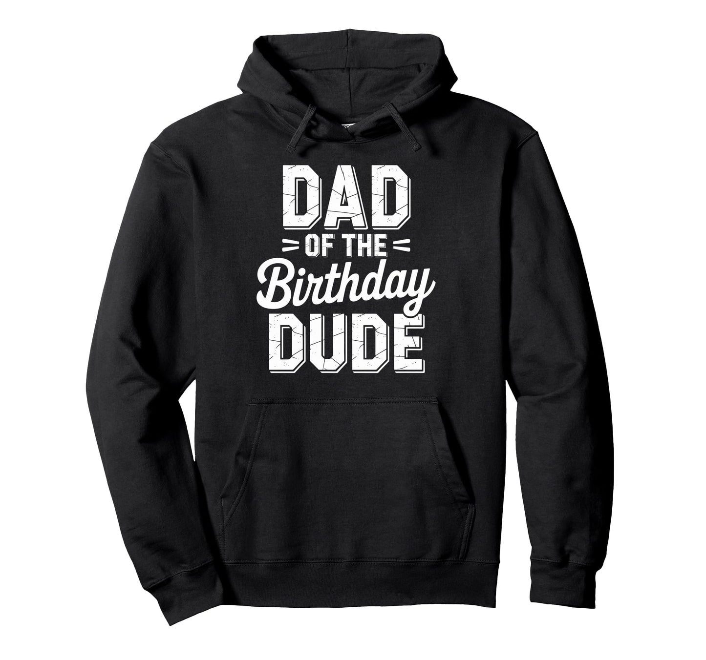 Dad Birthday Dude Dad Birthday Hoodie - Graphic Print Men Women - T-Shirt, Sweatshirt, Hoodie