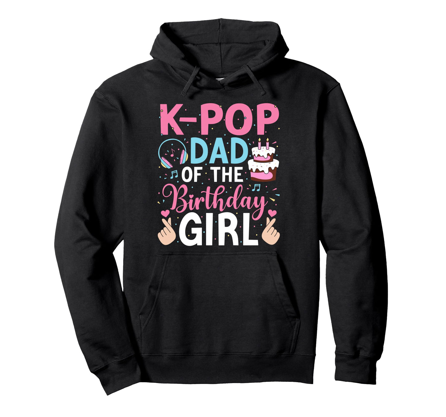 K Pop Dad Birthday Hoodie - Fun Novelty Design for Adults - T-Shirt, Sweatshirt, Hoodie