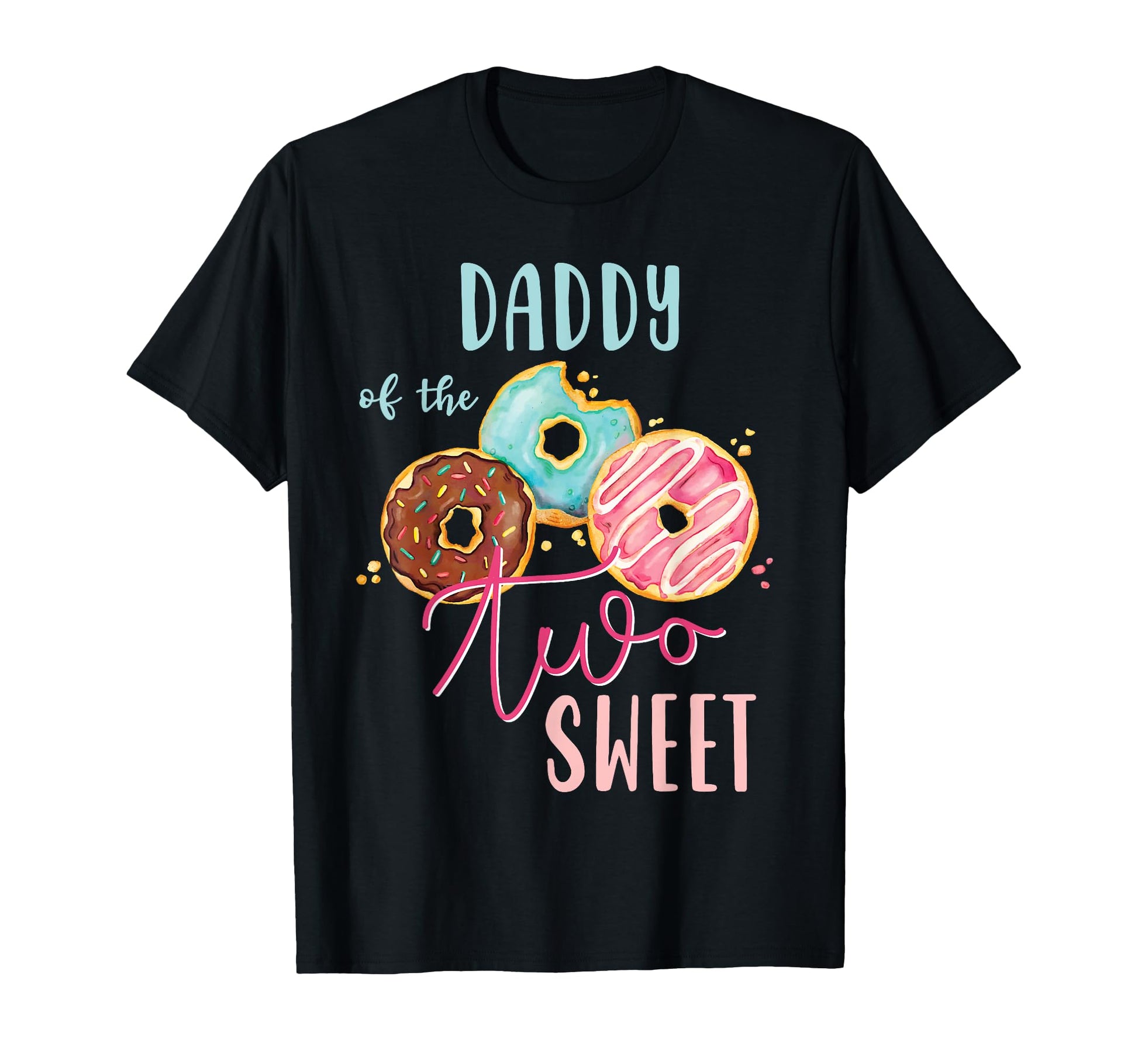 Daddy Sweet Two Donut Birthday T-Shirt - Casual Everyday Wear Men Women - T-Shirt, Sweatshirt, Hoodie