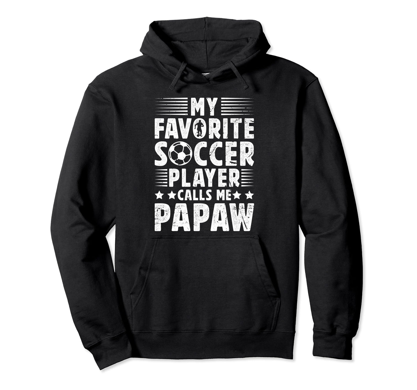 My Favorite Soccer Player Papaw Hoodie - Streetwear Style for Adults - T-Shirt, Sweatshirt, Hoodie