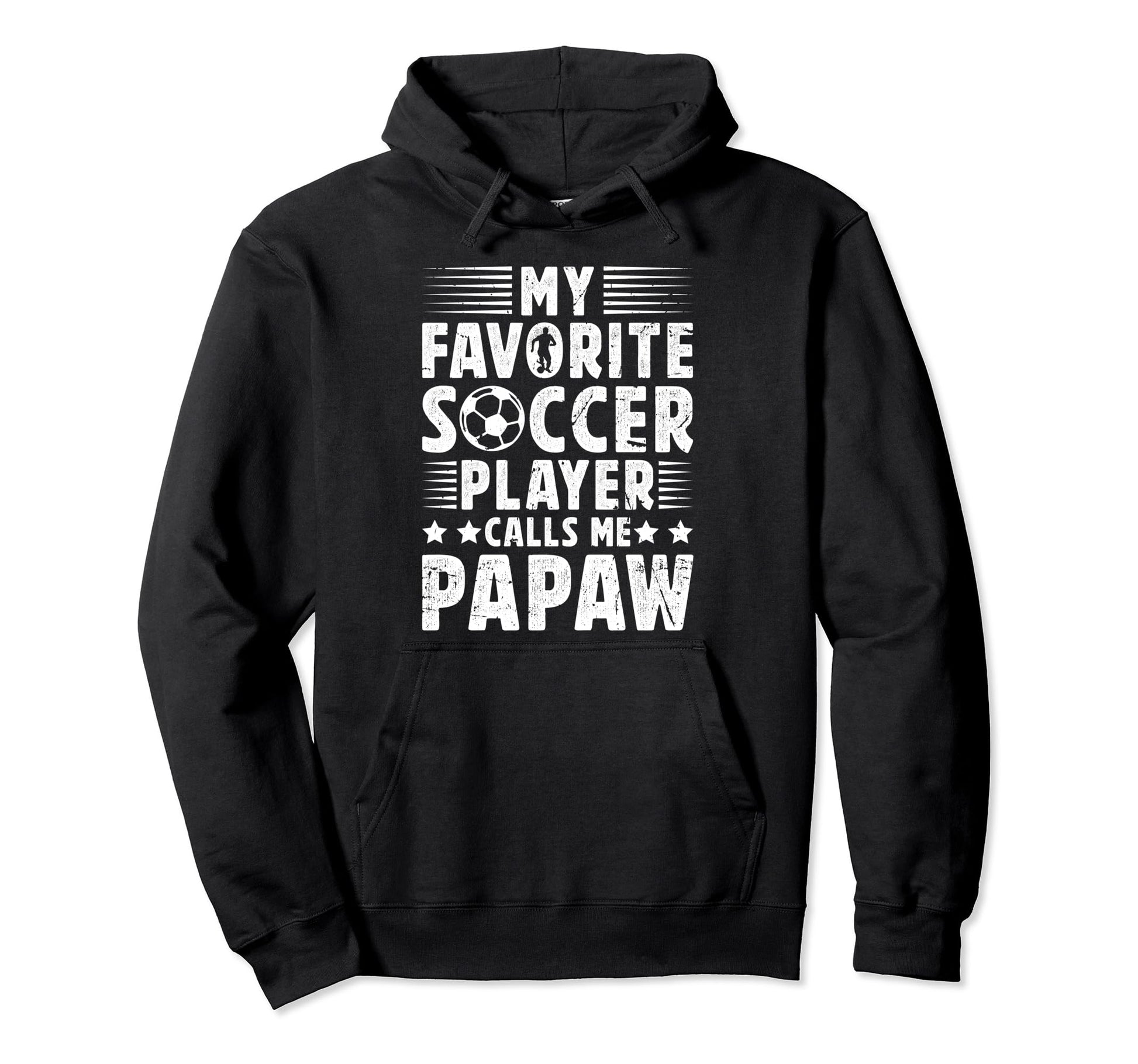 My Favorite Soccer Player Papaw Hoodie - Streetwear Style for Adults - T-Shirt, Sweatshirt, Hoodie