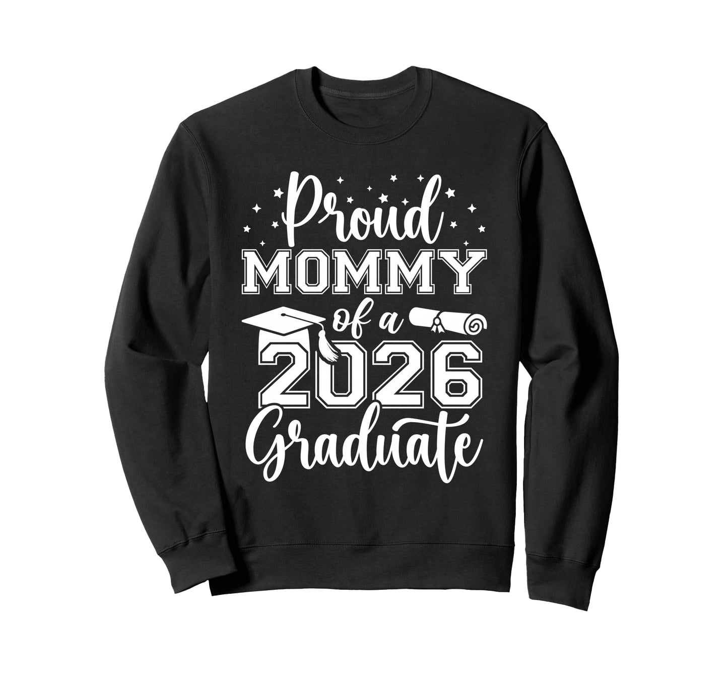 Proud Mommy Class 2026 Graduate Sweatshirt - Novelty Apparel Men Women - T-Shirt, Sweatshirt, Hoodie