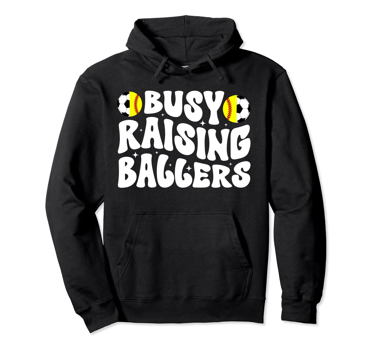 Busy Raising Ballers Softball Soccer Mom Hoodie - Novelty Apparel Unisex - T-Shirt, Sweatshirt, Hoodie