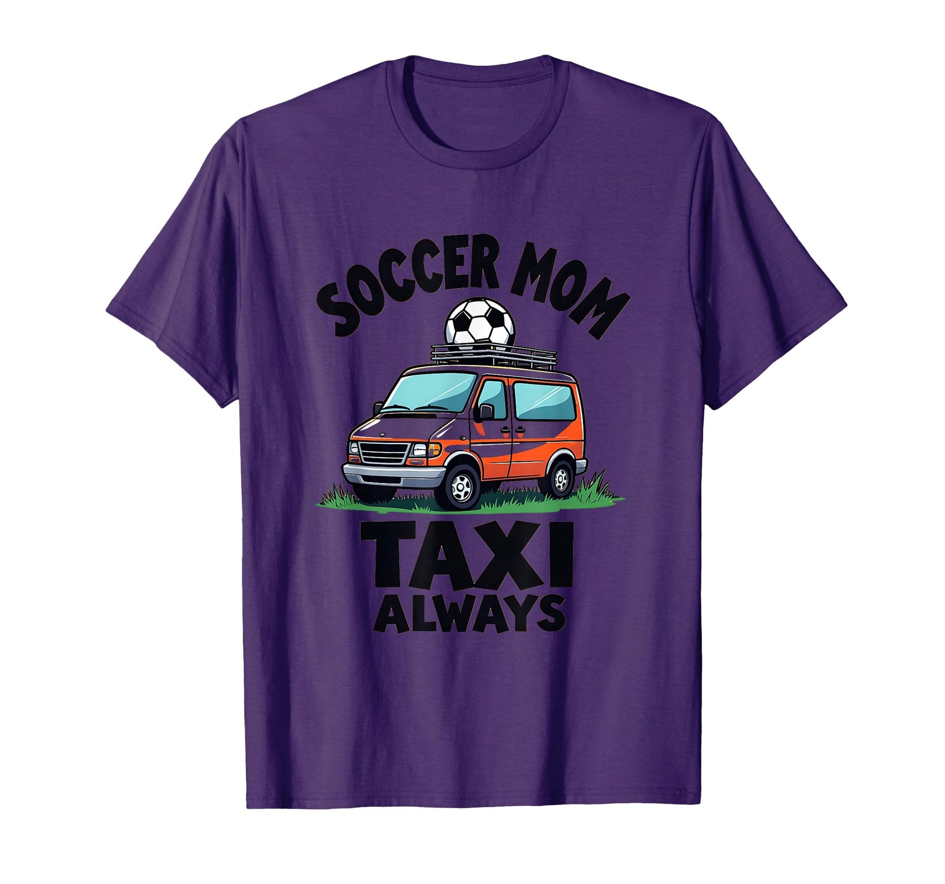 Soccer Mom Taxi Always Duty T-Shirt - Custom Art Print for Adults - T-Shirt, Sweatshirt, Hoodie