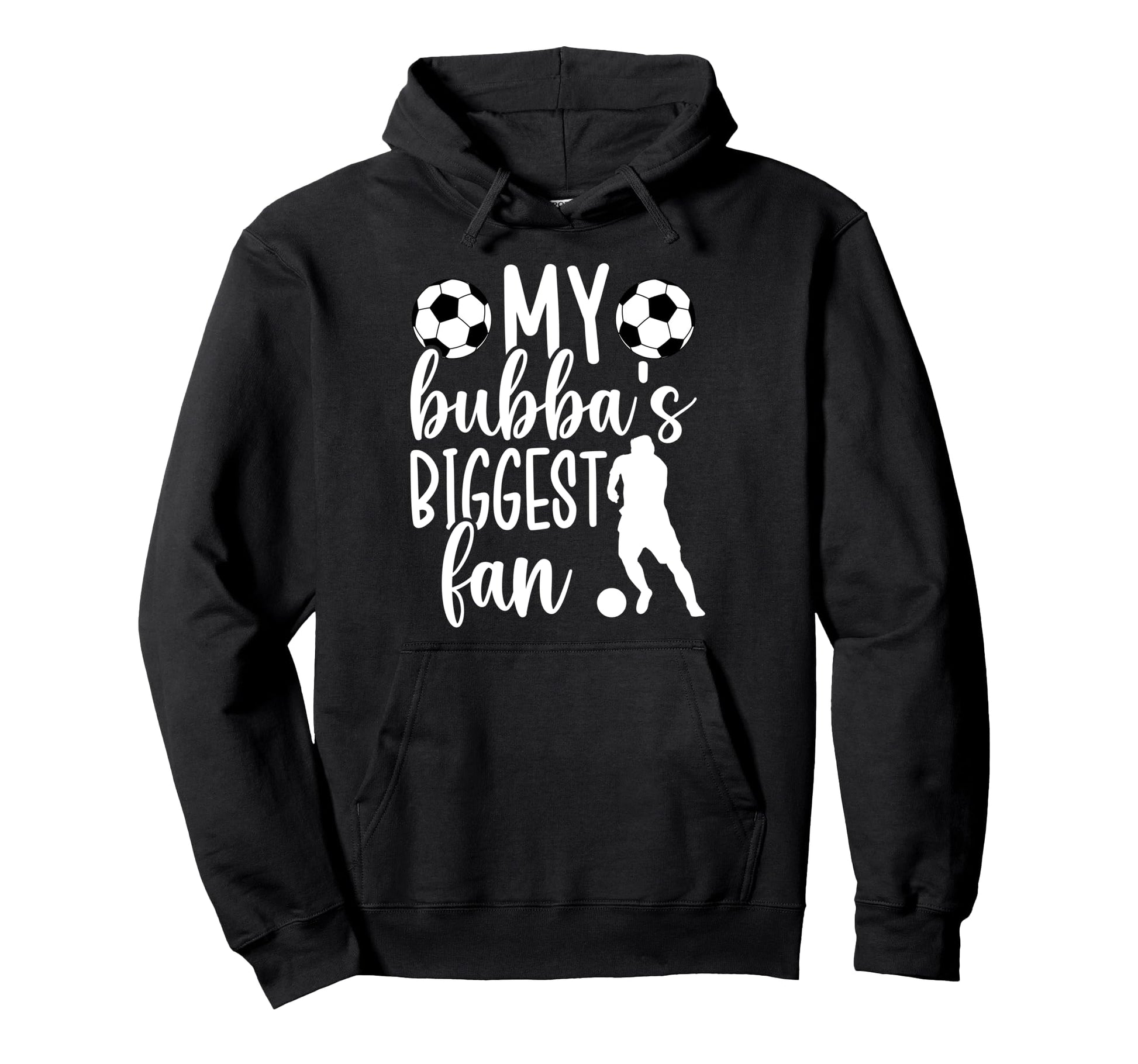 Bubbas Biggest Fan Soccer Sister Soccer Hoodie - Unique Graphic for Adults - T-Shirt, Sweatshirt, Hoodie