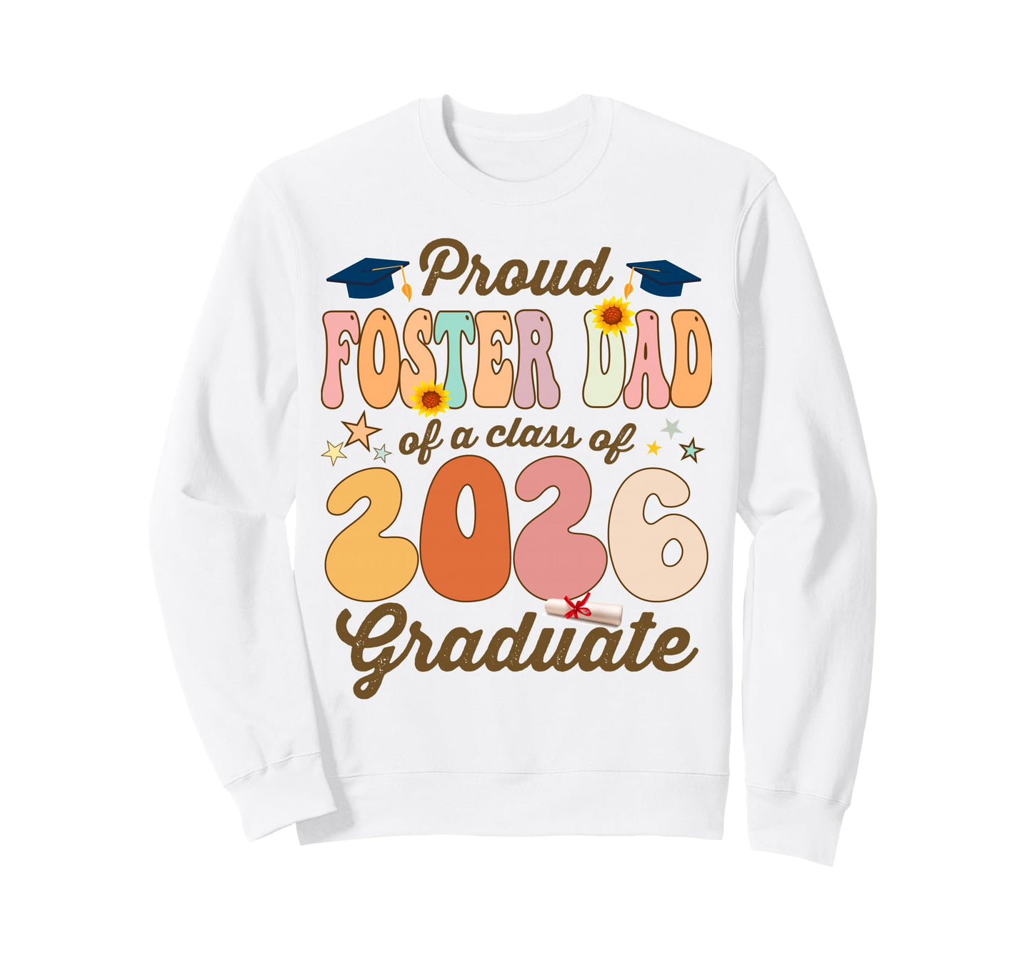 Proud Foster Dad Class 2026 Sweatshirt - Unique Graphic for Adults - T-Shirt, Sweatshirt, Hoodie