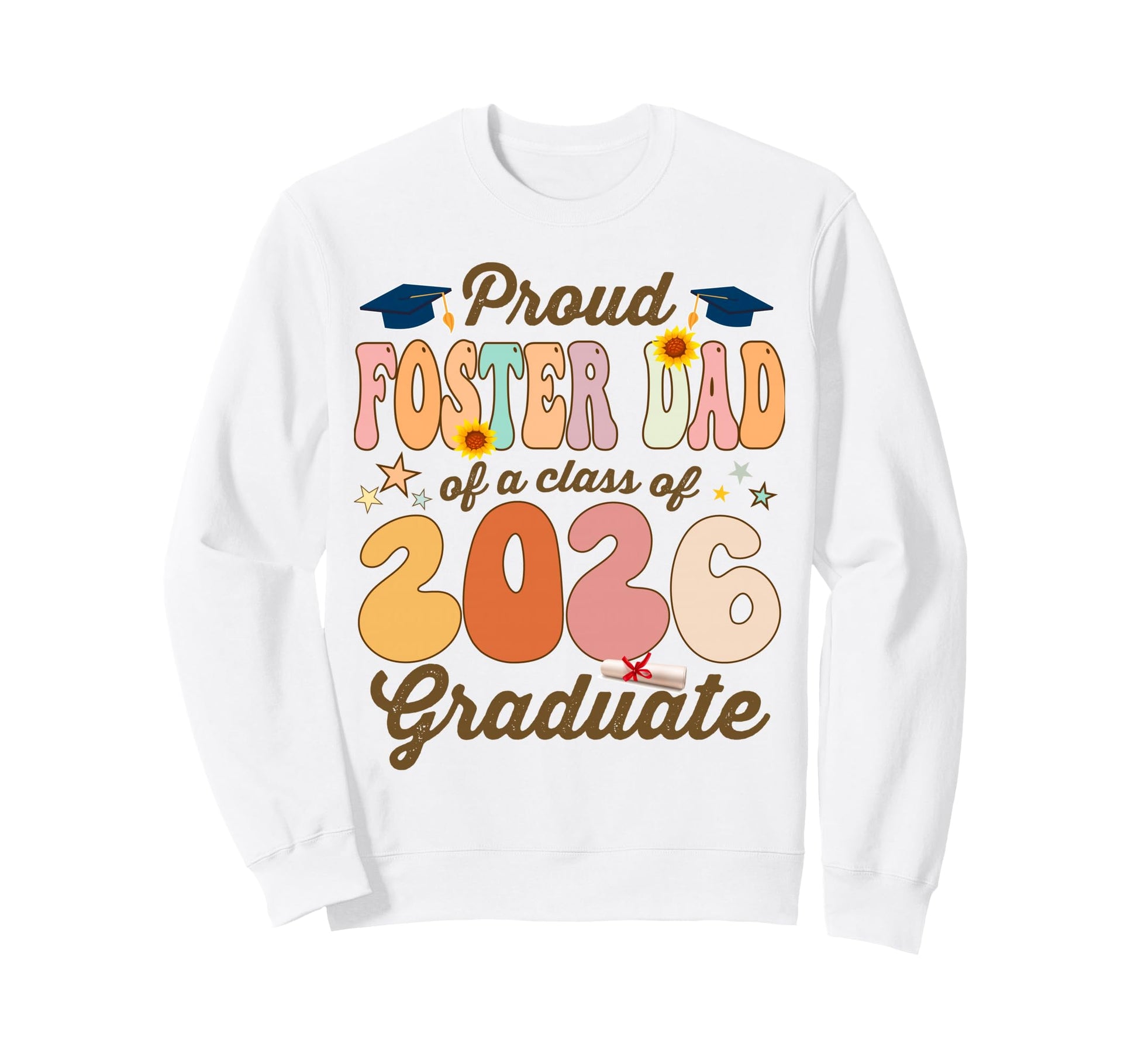Proud Foster Dad Class 2026 Sweatshirt - Unique Graphic for Adults - T-Shirt, Sweatshirt, Hoodie