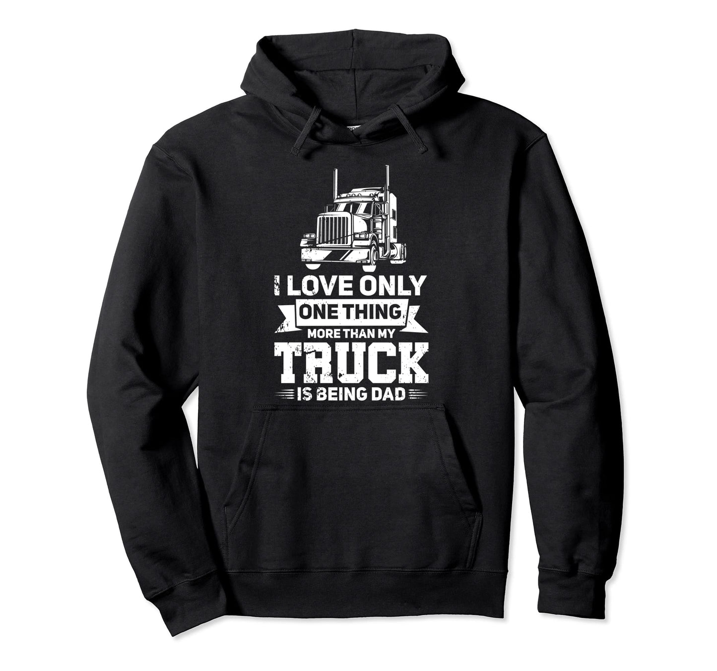 I Love My Truck And That Dad Trucker Hoodie - Trendy Graphic Unisex - T-Shirt, Sweatshirt, Hoodie