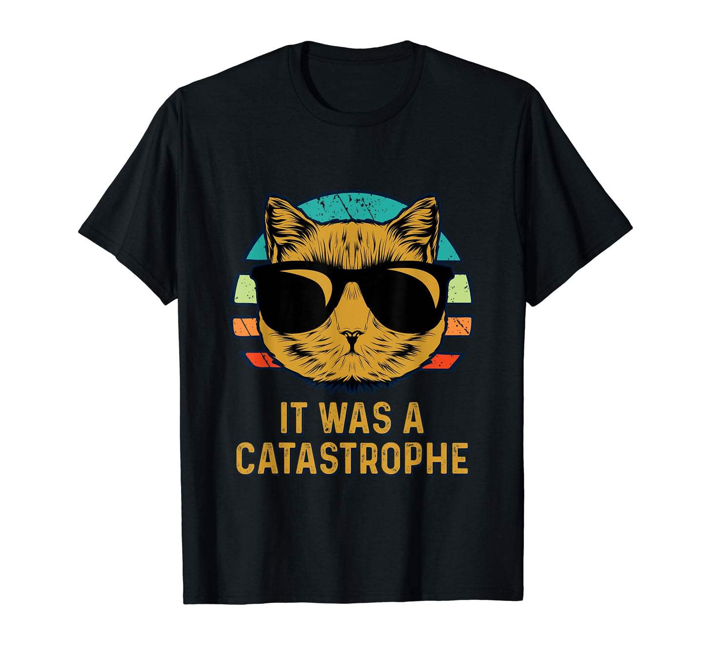 It Was Catastrophe Cat Lover Dad Jokes T-Shirt - Custom Art Print Unisex - T-Shirt, Sweatshirt, Hoodie