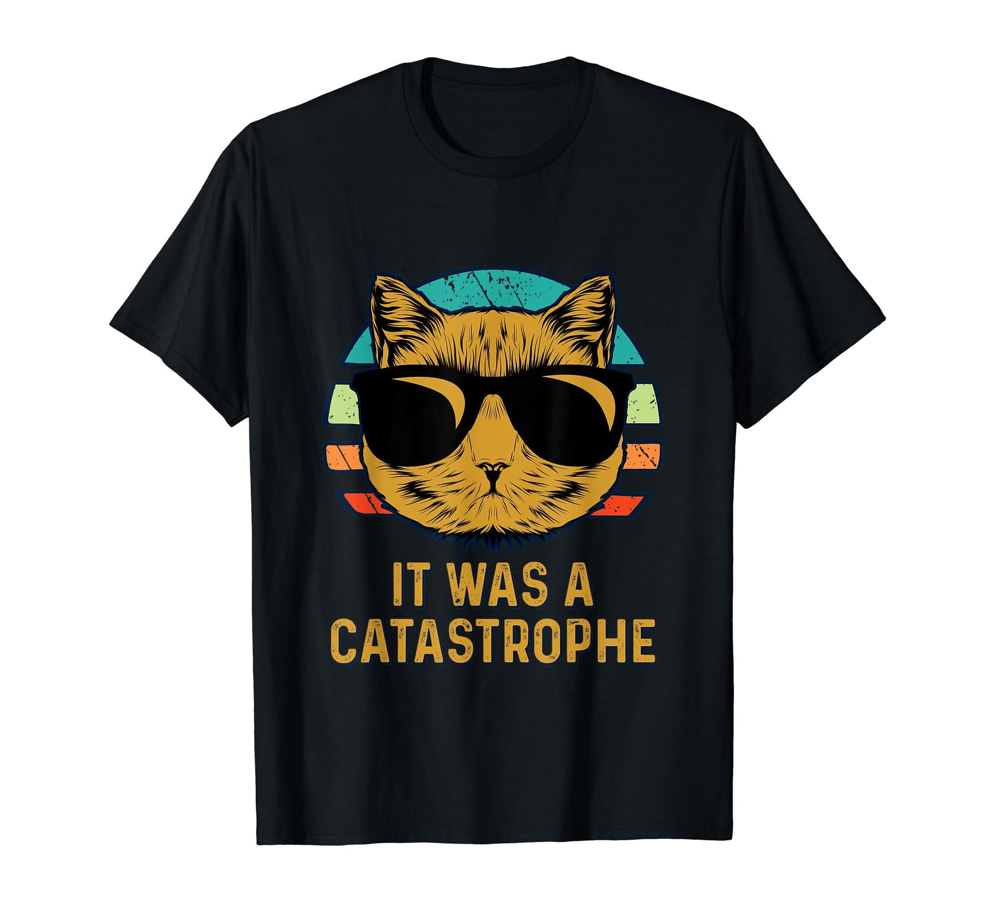 It Was Catastrophe Cat Lover Dad Jokes T-Shirt - Custom Art Print Unisex - T-Shirt, Sweatshirt, Hoodie