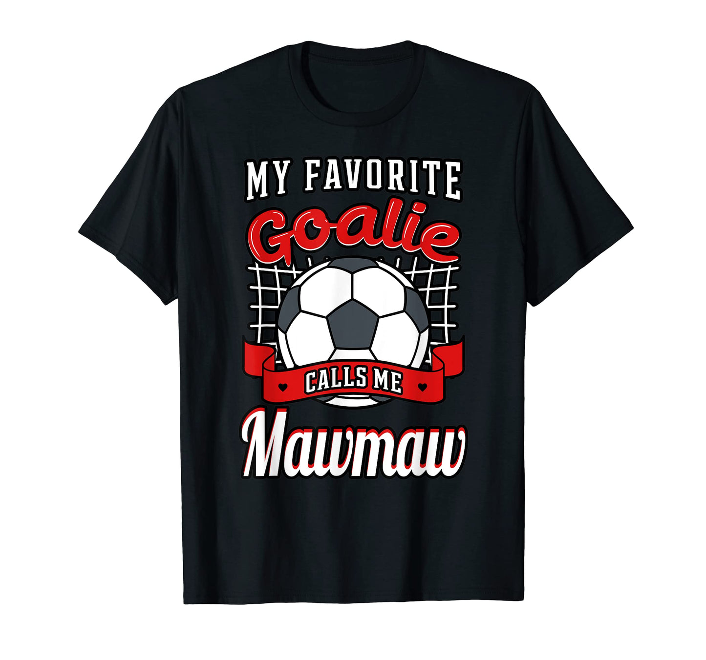 My Favorite Goalie Calls Me Mawmaw T-Shirt - Unique Graphic for Adults - T-Shirt, Sweatshirt, Hoodie