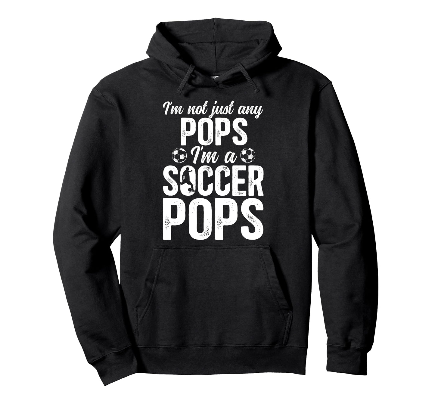 Im Soccer Pops Soccer Player Pops Hoodie - Streetwear Style for Adults - T-Shirt, Sweatshirt, Hoodie