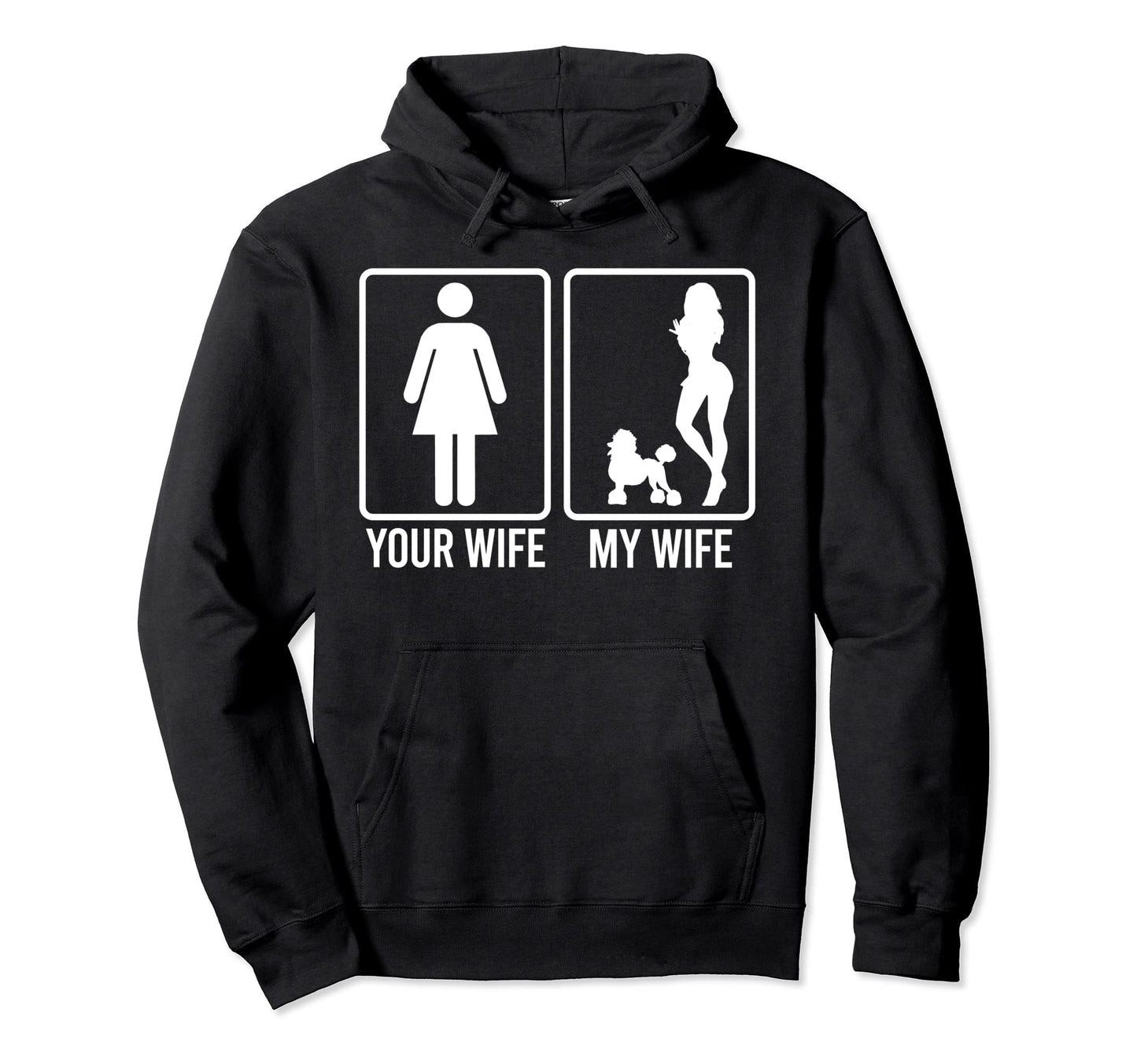 Your Wife My Wife Husband Poodle Dog Dad Hoodie - Fun Novelty Design Unisex - T-Shirt, Sweatshirt, Hoodie