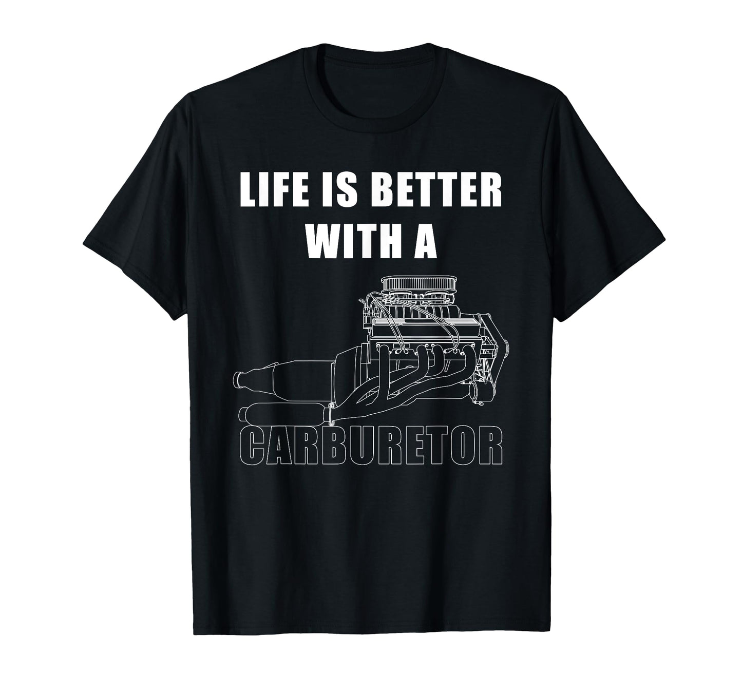 Life Is Better Carburetor Car Mechanic T-Shirt - Fun Novelty Design Unisex - T-Shirt, Sweatshirt, Hoodie