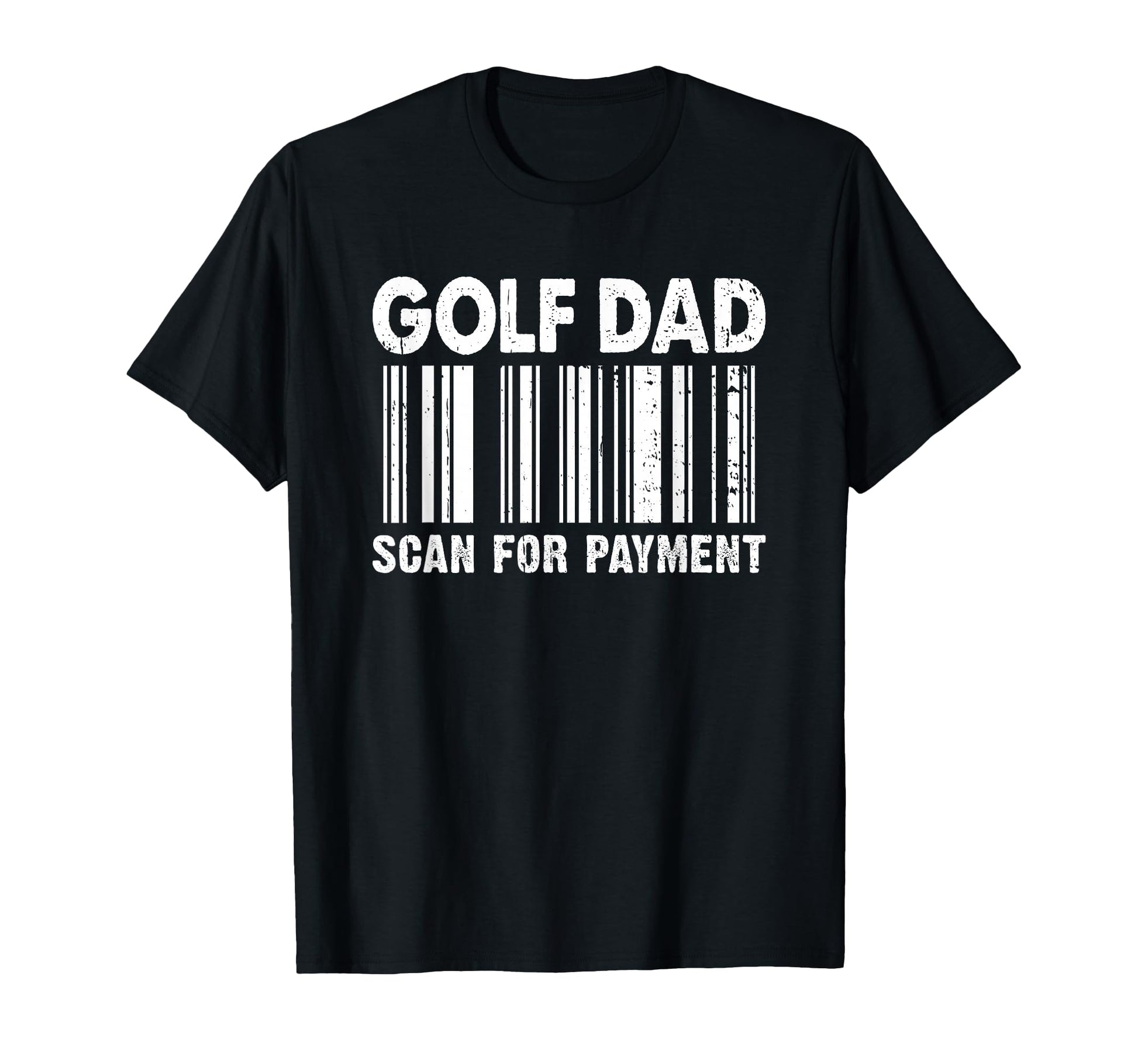 Golf Dad Scan Payment Barcode T-Shirt - Fun Novelty Design Men Women - T-Shirt, Sweatshirt, Hoodie