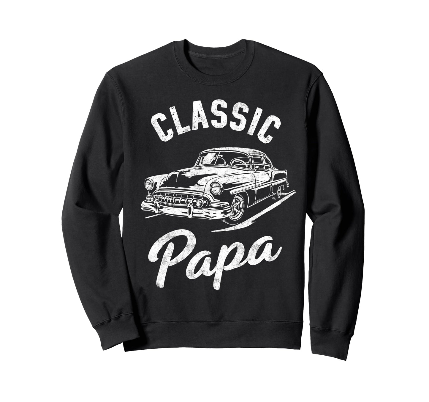 Papa Grandpa Car Lover Funny Driver Sweatshirt - Trendy Graphic Men Women - T-Shirt, Sweatshirt, Hoodie