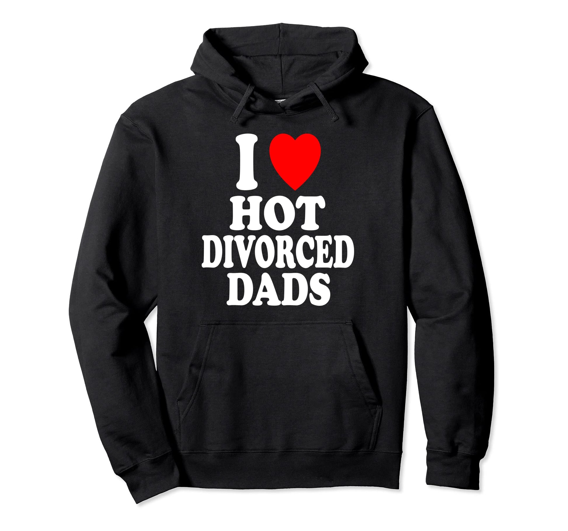I Heart Love Hot Divorced Dads Dilf Hoodie - Fun Novelty Design for Adults - T-Shirt, Sweatshirt, Hoodie